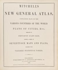 [Maps & Atlases] Mitchell's New General Atlas, Containing Maps of the Various Countries of the World, Plans of Citites, Etc. Embraced in Forty-Seven Quarto Maps, Forming a Series of Seventy-Six Maps and Plans, Together with Statistical Tables