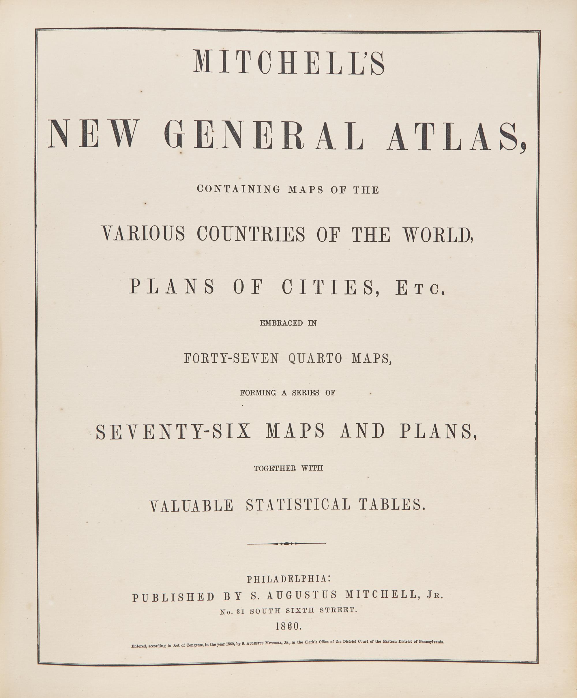 [Maps & Atlases] Mitchell's New General Atlas, Containing Maps of the Various Countries of the World, Plans of Citites, Etc. Embraced in Forty-Seven Quarto Maps, Forming a Series of Seventy-Six Maps and Plans, Together with Statistical Tables