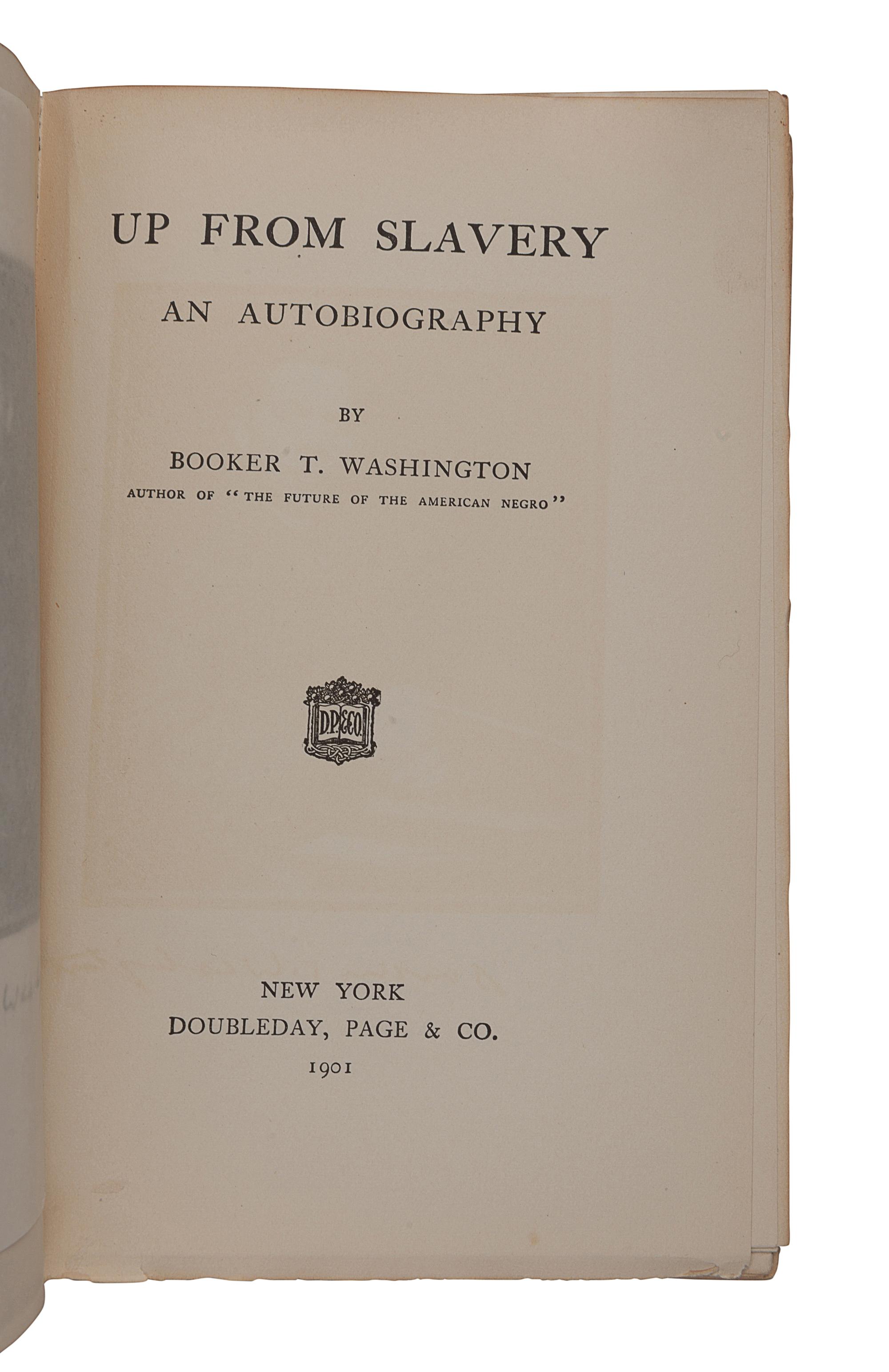 WASHINGTON, Booker T. (1856-1915). Up from Slavery: An Autobiography . New York: Doubleday, Page & Co., 1901.