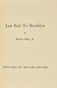 SELBY, Hubert, Jr. (1928-2004). Last Exit to Brooklyn . New York: Grove Press Inc., (1964).