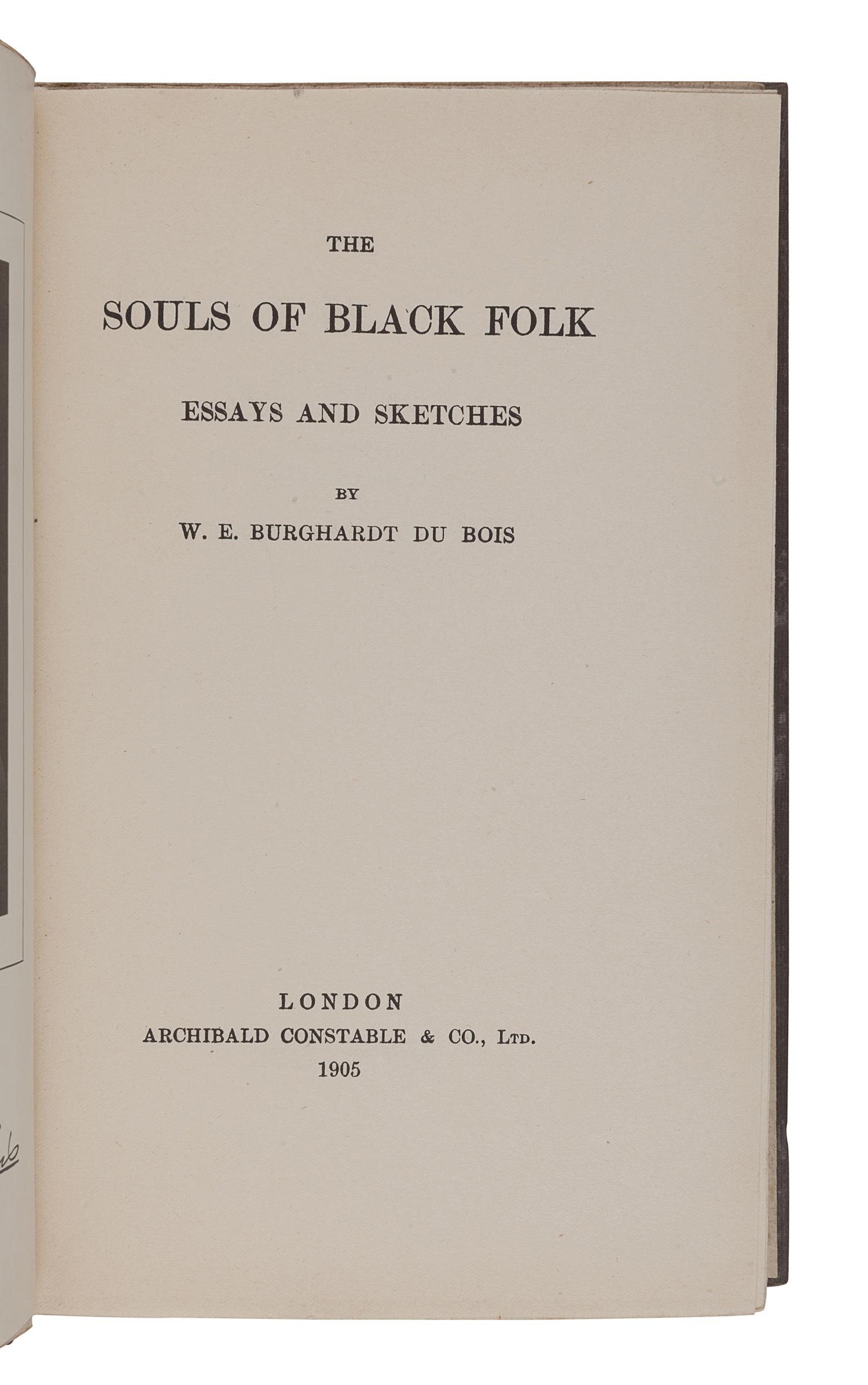 DU BOIS, William Edward Burghardt (1868-1963). The Souls of Black Folk . London: Archibald Constable & Co., Ltd., 1905.