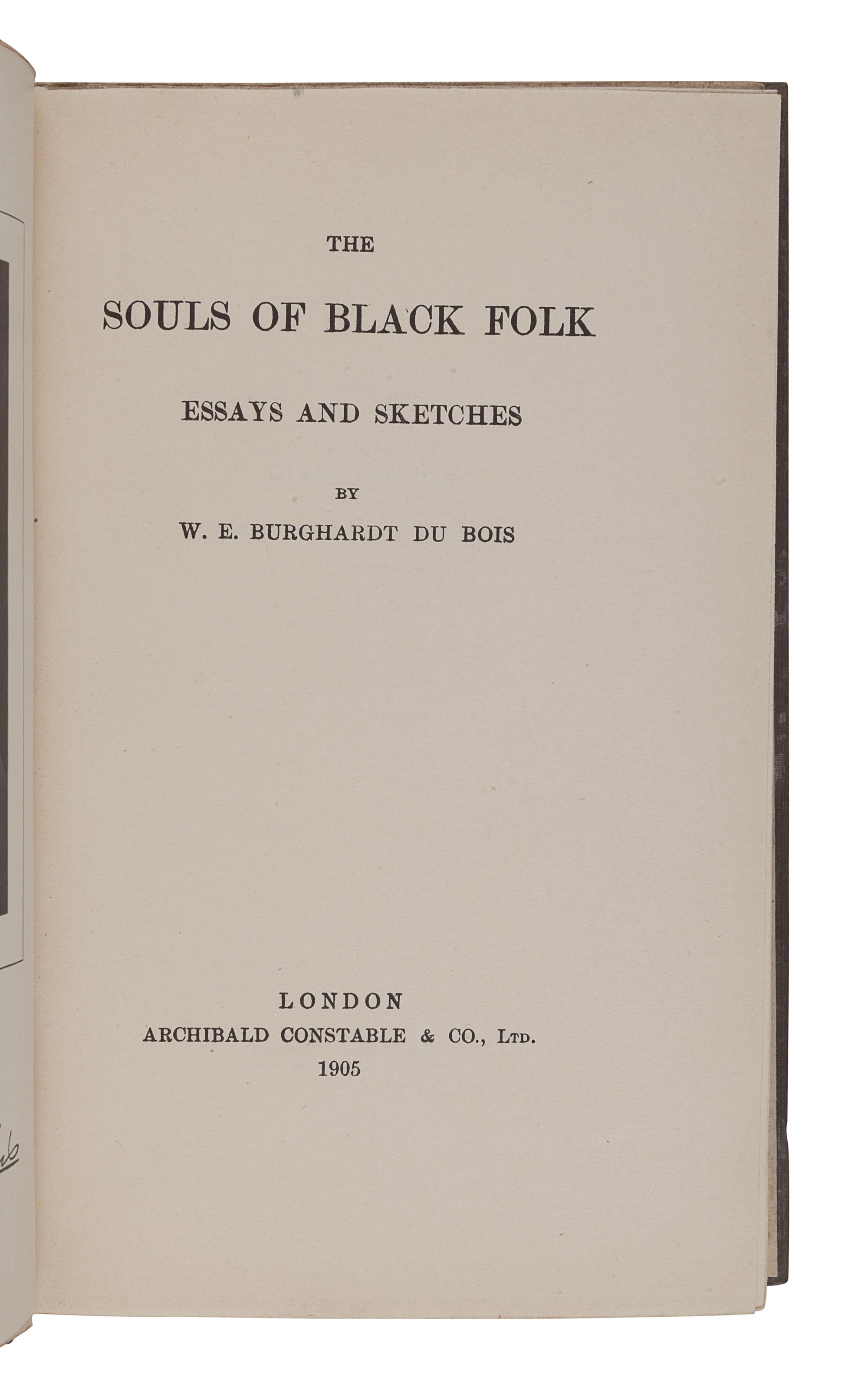 DU BOIS, William Edward Burghardt (1868-1963). The Souls of Black Folk . London: Archibald Constable & Co., Ltd., 1905.