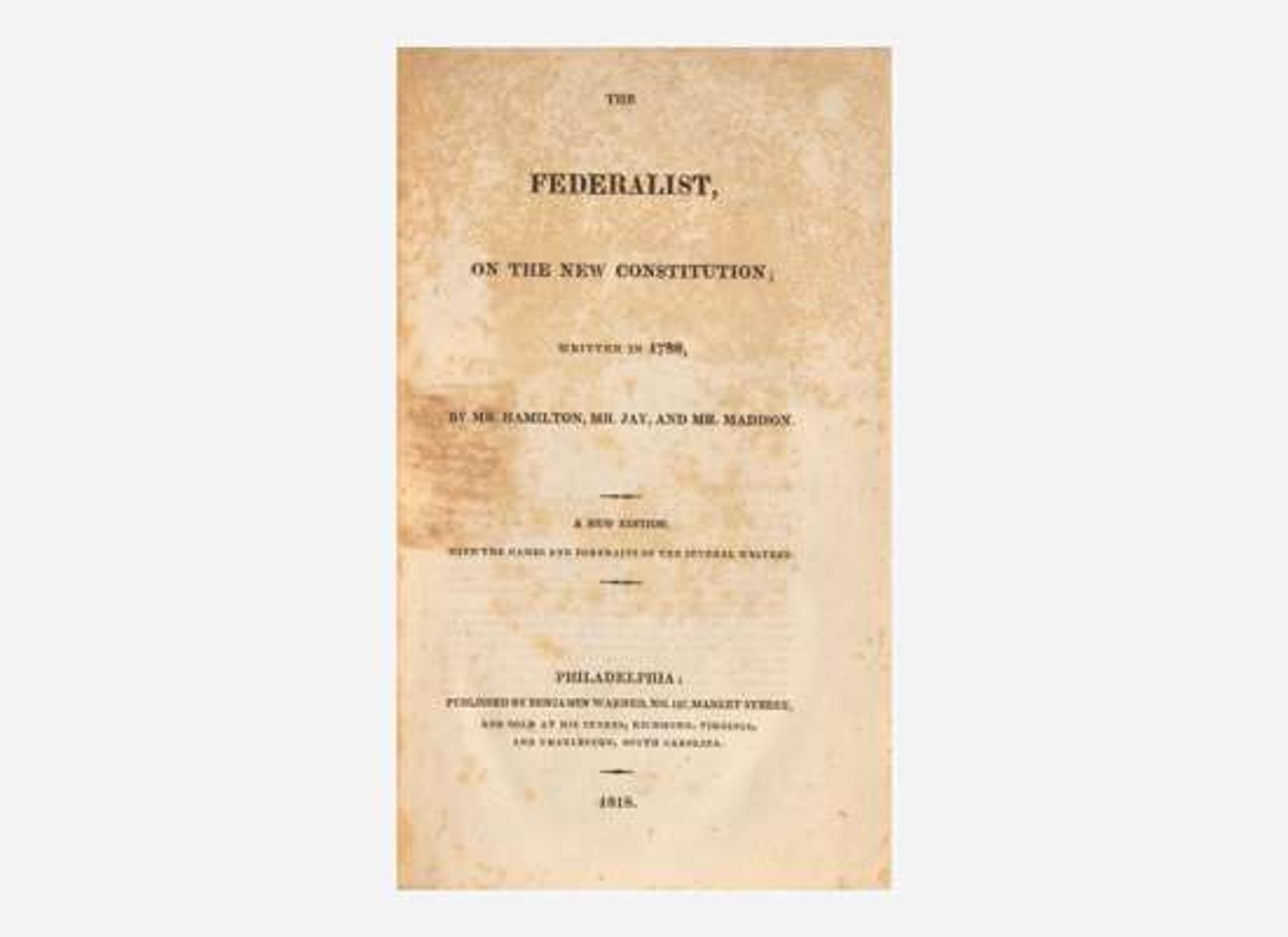 [Americana] (Hamilton, Alexander, and James Madison, and John Jay): The Federalist, on the New Constitution; Written in 1788, by Mr. Hamilton, Mr. Jay, and Mr. Madison
