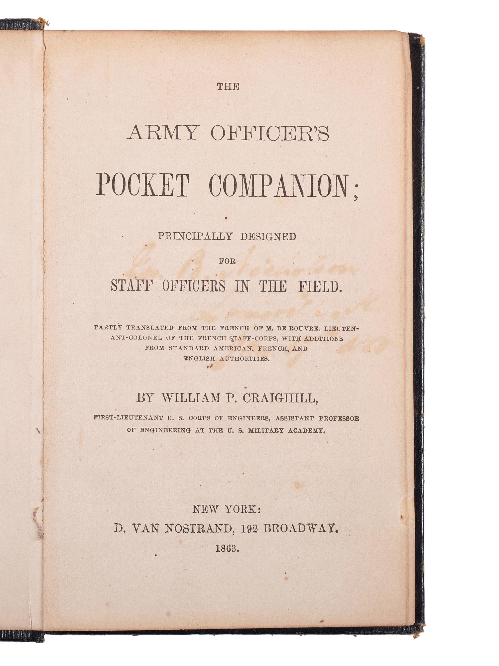 CRAIGHILL, William Price (1833-1909). Army Officers Pocket Companion: A Manual for Staff Officers in the Field . New York: D. Van Nostrand, 1863.