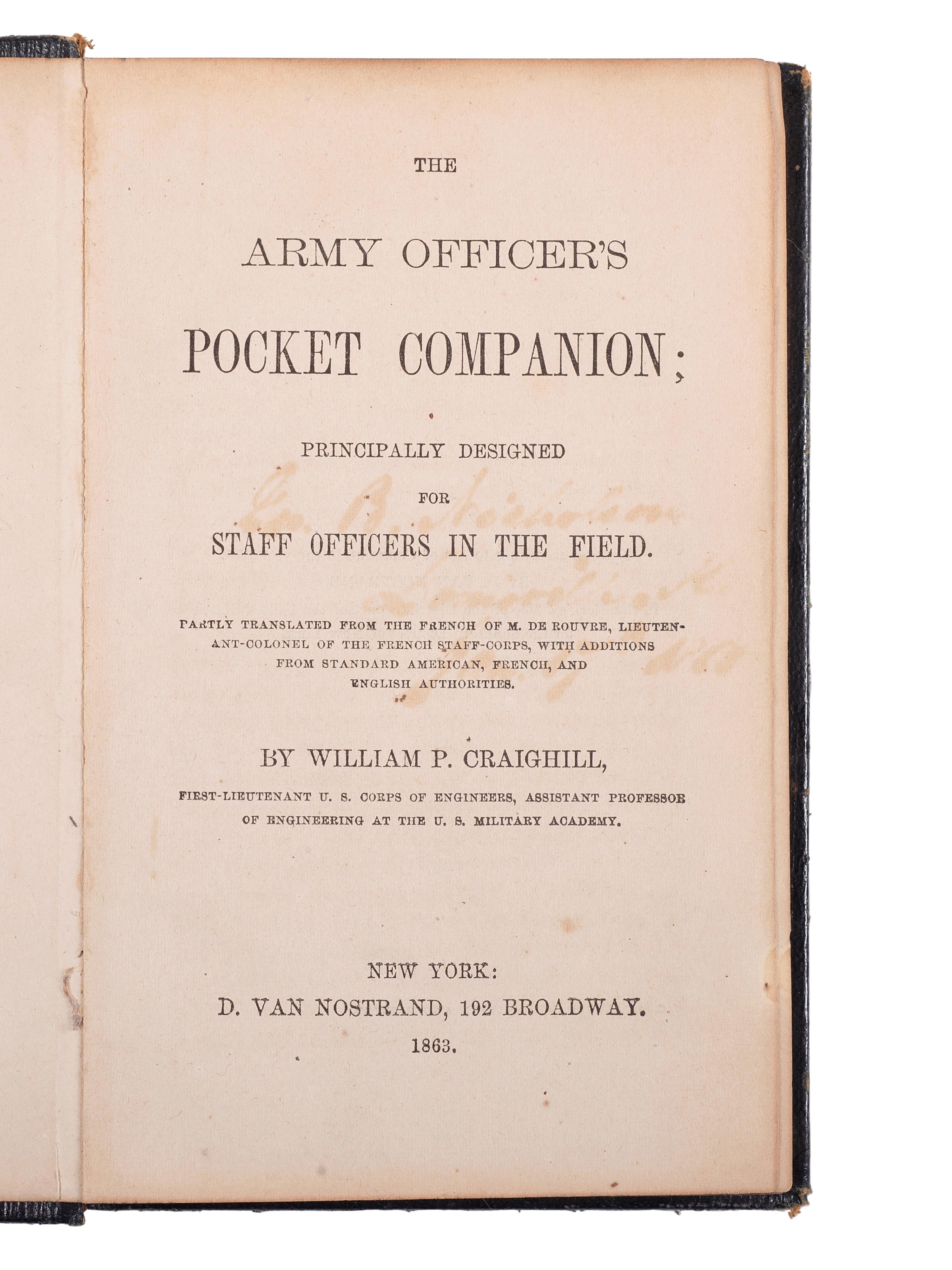 CRAIGHILL, William Price (1833-1909). Army Officers Pocket Companion: A Manual for Staff Officers in the Field . New York: D. Van Nostrand, 1863.
