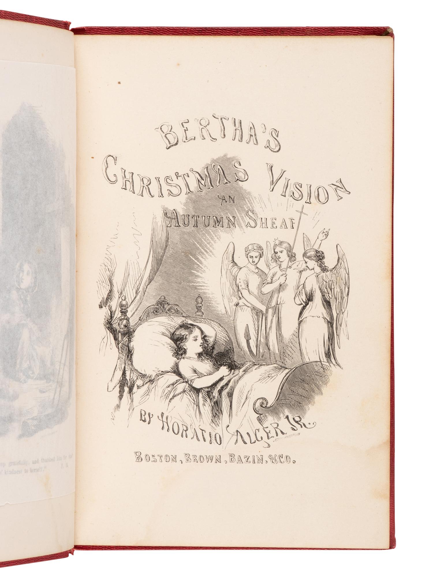 ALGER, Horatio (1832-1899). Bertha's Christmas Vision: An Autumn Sheaf . Boston: Brown, Bazin, & Co., 1856.
