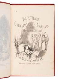ALGER, Horatio (1832-1899). Bertha's Christmas Vision: An Autumn Sheaf . Boston: Brown, Bazin, & Co., 1856.