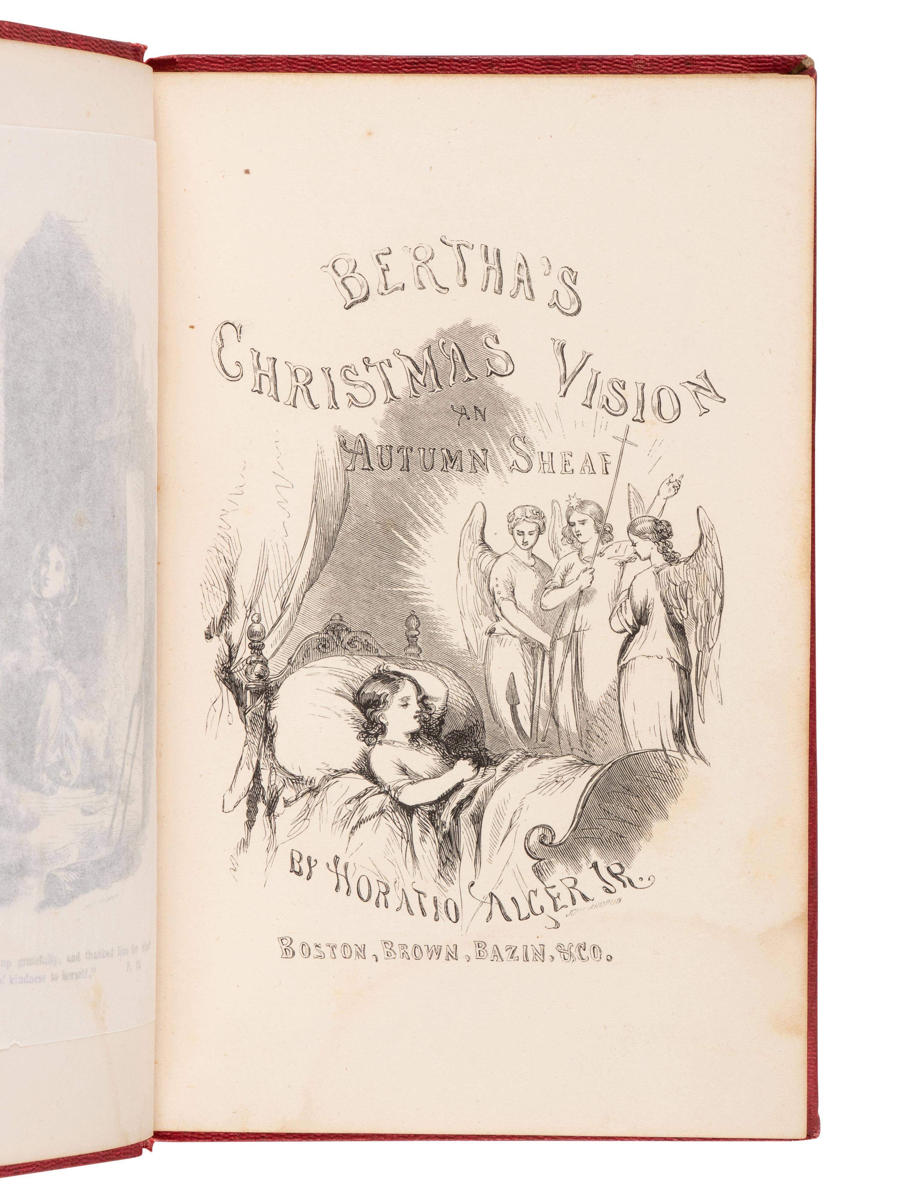ALGER, Horatio (1832-1899). Bertha's Christmas Vision: An Autumn Sheaf . Boston: Brown, Bazin, & Co., 1856.