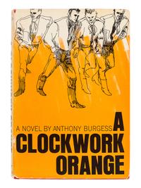 BURGESS, Anthony (1917-1993). A Clockwork Orange . New York: W. W. Norton & Company, 1963.