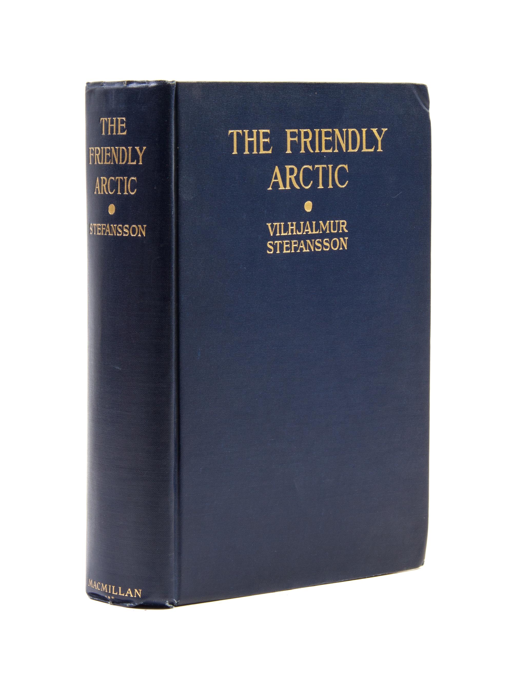 (ARCTIC) STEFANSSON, VILJALMUR. The Friendly Arctic... Five Years in the Polar... New York, 1921. First edition, signed by Stefansson.