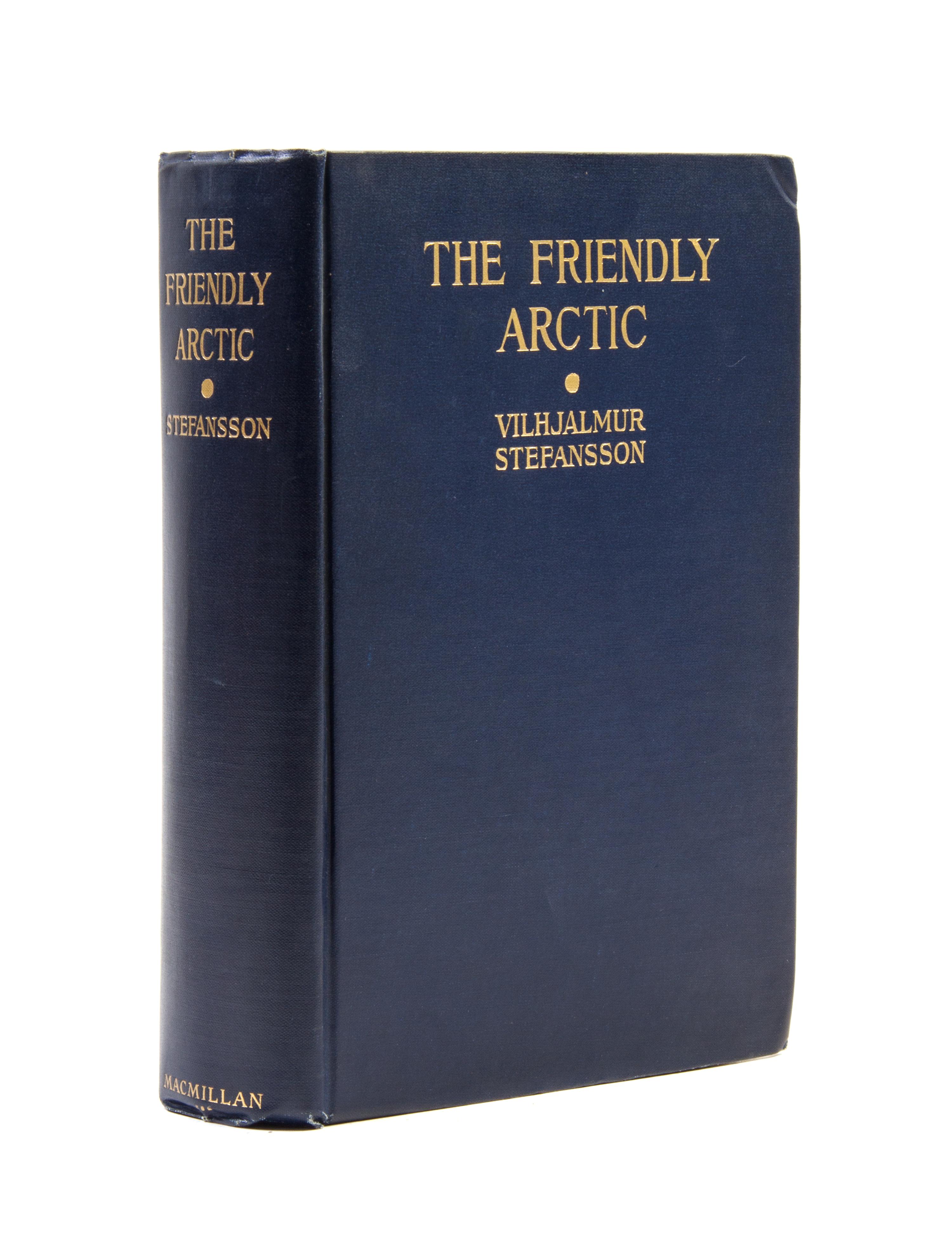 (ARCTIC) STEFANSSON, VILJALMUR. The Friendly Arctic... Five Years in the Polar... New York, 1921. First edition, signed by Stefansson.