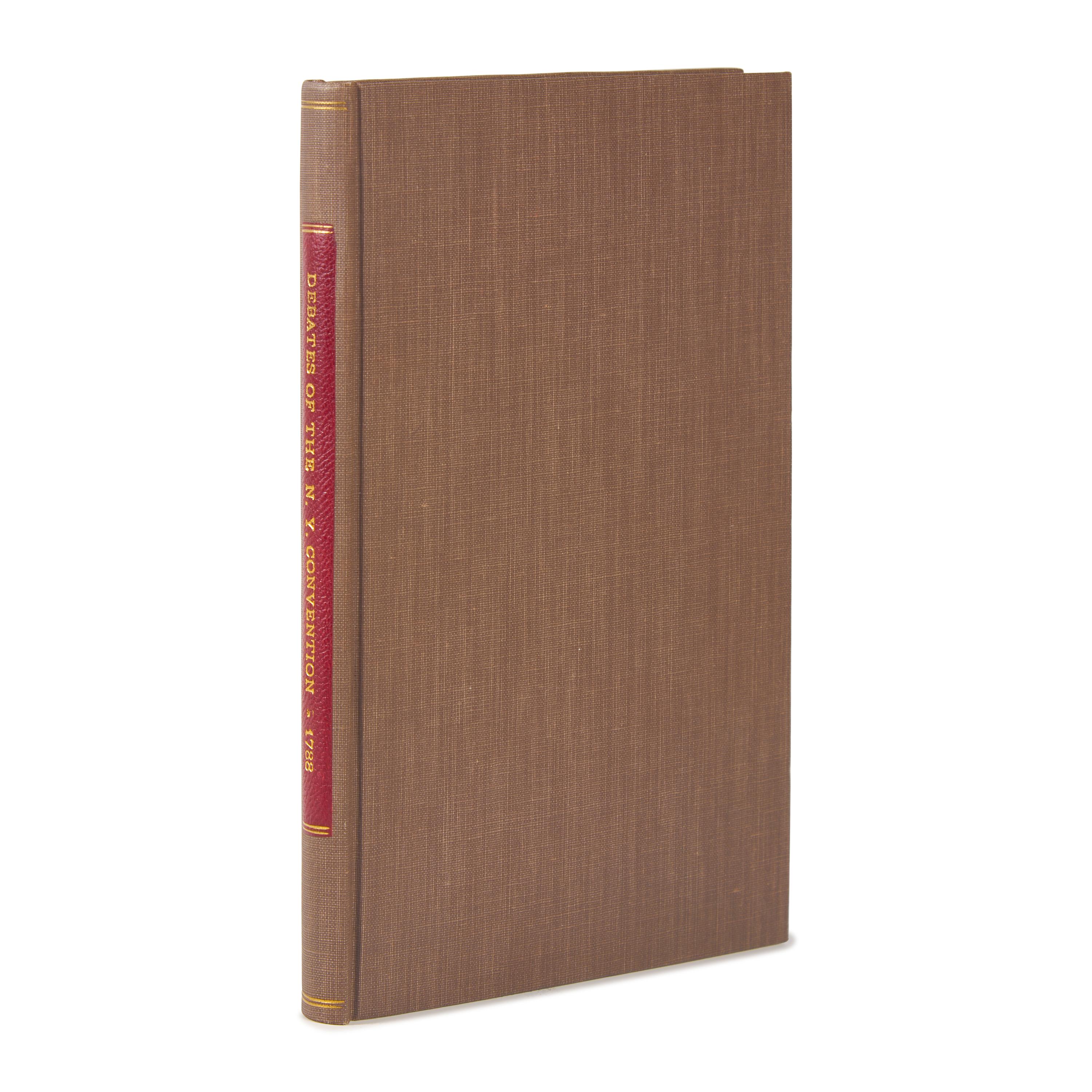 *[Constitution] [Hamilton, Alexander] Very Rare First Edition of the Debates of the New York Ratifying Convention, Featuring the First Appearance of Alexander Hamilton's Speeches in Favor of the Adoption of the United States Constitution