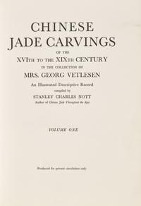 Chinese Jade Carvings in the Collection of Mrs. George Vetlesen, 1939-1940. 3 volumes, compiled by Stanley Charles Nott, Author's copy. — 樂提1939-1940年編著《George Vetlesen夫人藏中國玉器》一套三冊