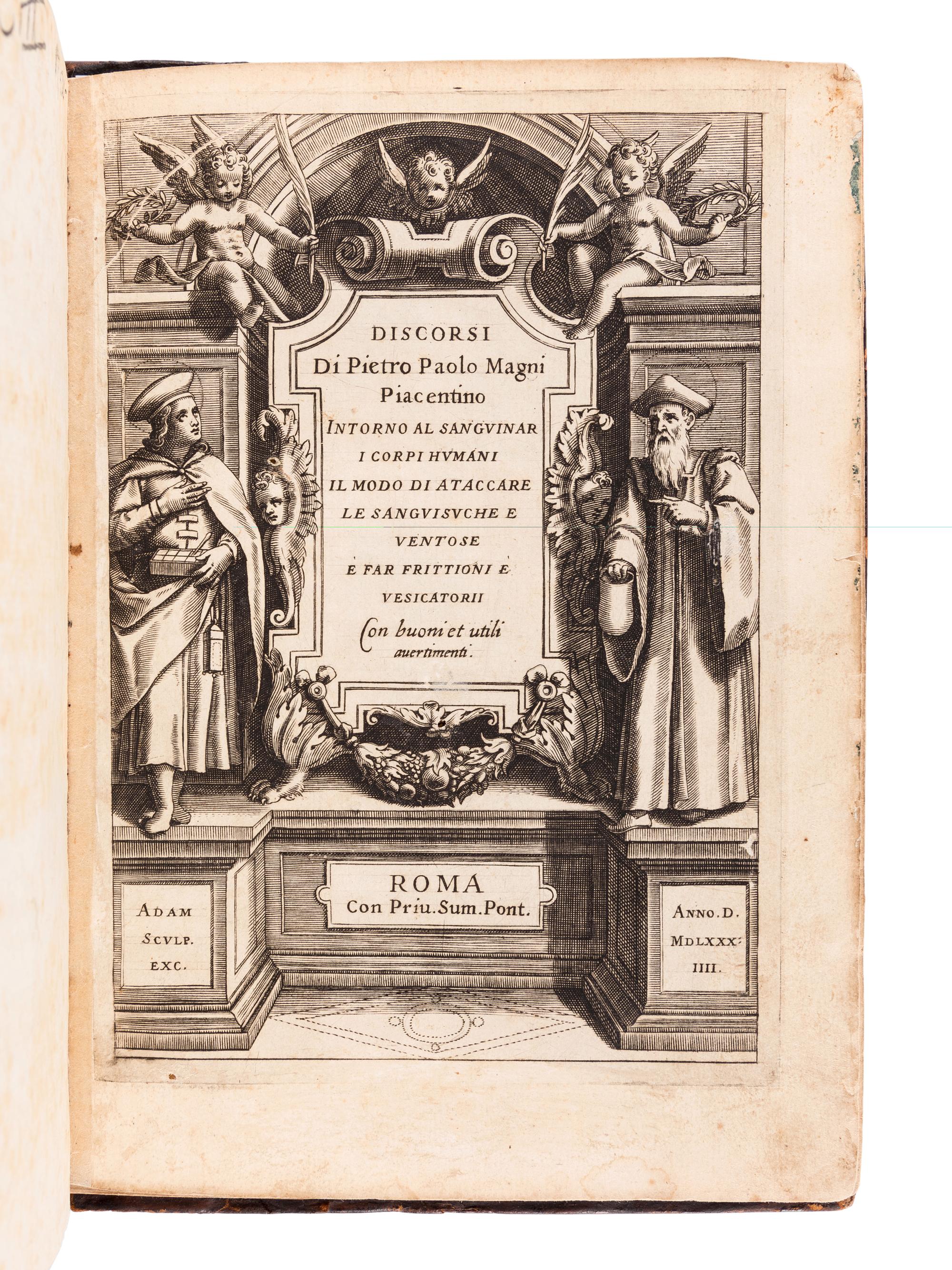 MAGNI, Pietro Paolo (b. 1525). Discorsi intorno al sanguinar i corpi humani il modo di ataccare le sanguisuche e ventose a far frittioni e vesicatorii . Rome: Bartolomeo Bonfadion e Tito Diani, 1584.