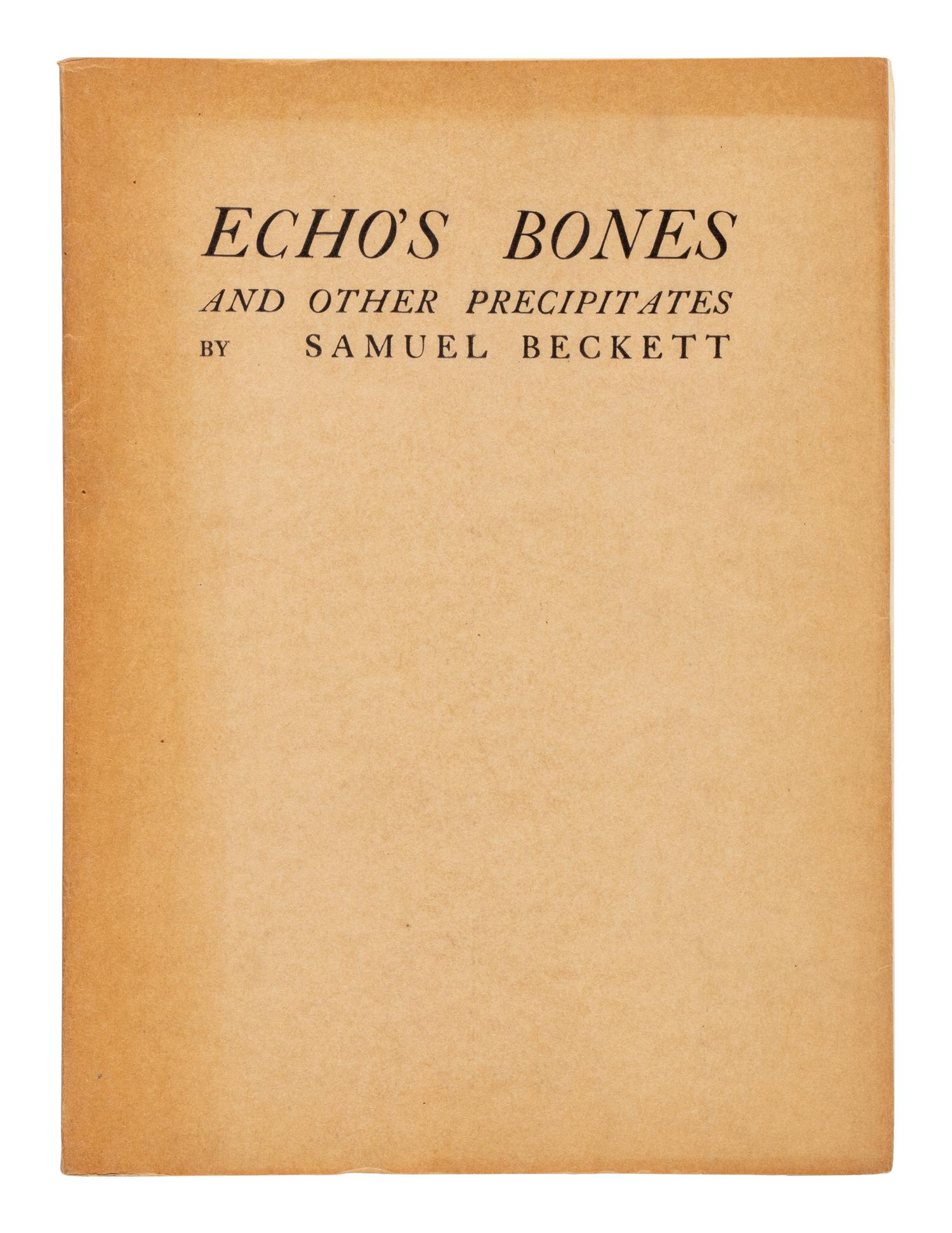 BECKETT, Samuel (1906-1989). Echo's Bones and Other Precipitates . Paris: Europa Press, 1935.