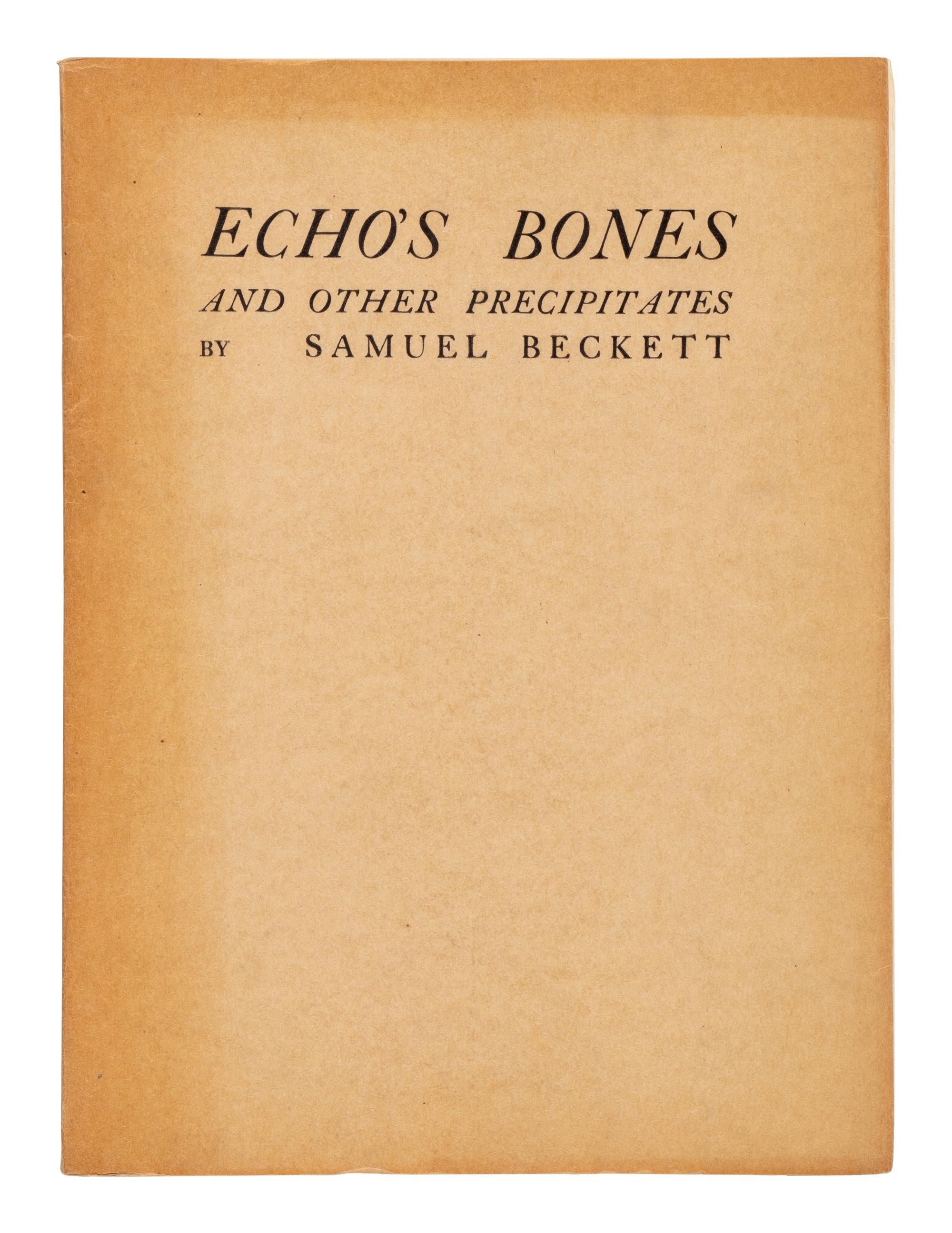 BECKETT, Samuel (1906-1989). Echo's Bones and Other Precipitates . Paris: Europa Press, 1935.