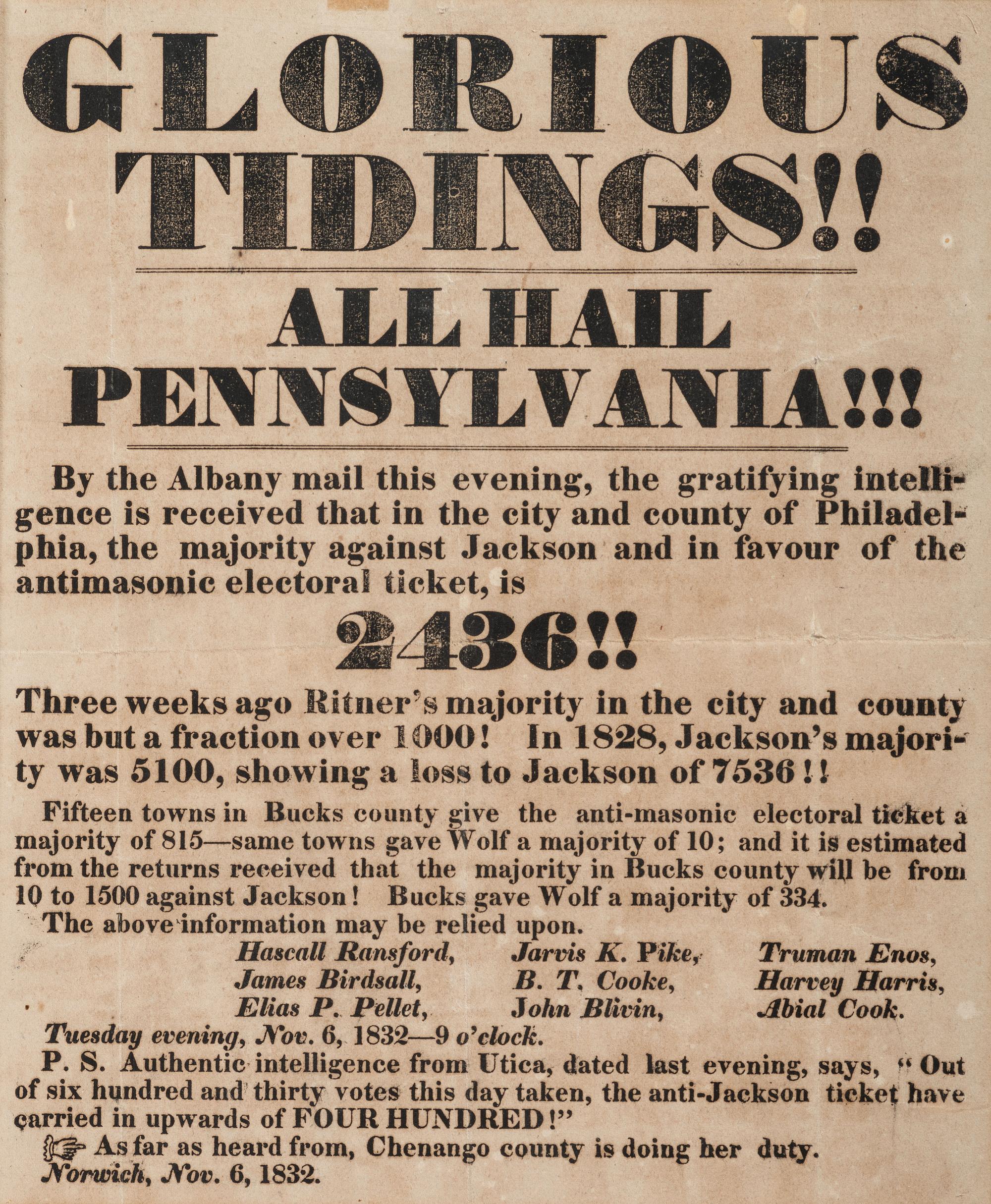 [POLITICS -- ANTI-MASONIC PARTY]. Glorious Tidings! All Hail Pennsylvania!...Intelligence is received that in the city and county of Philadelphia, the majority against Jackson and in favour of antimasonic electoral ticket is 2436 !