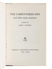 UPDIKE, John (1932-2009). The Carpentered Hen and other tame creatures . New York: Harper & Brothers, 1958.