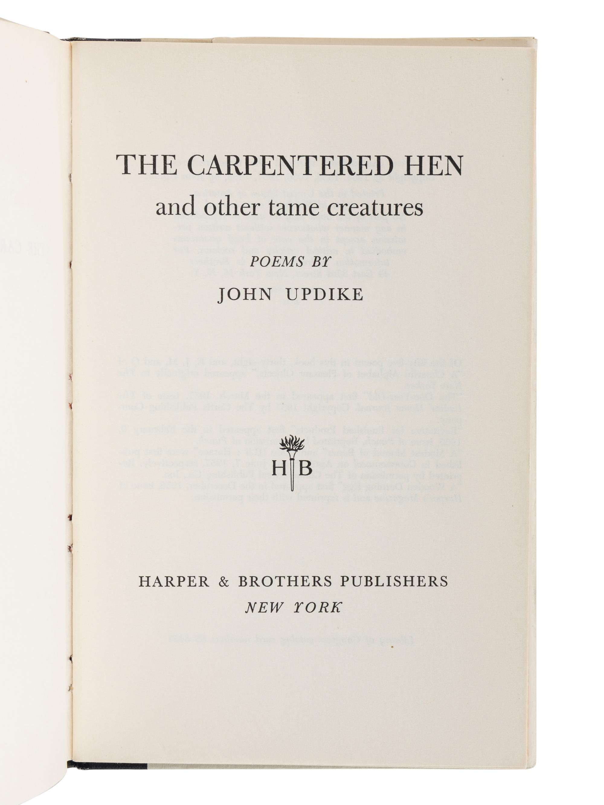 UPDIKE, John (1932-2009). The Carpentered Hen and other tame creatures . New York: Harper & Brothers, 1958.