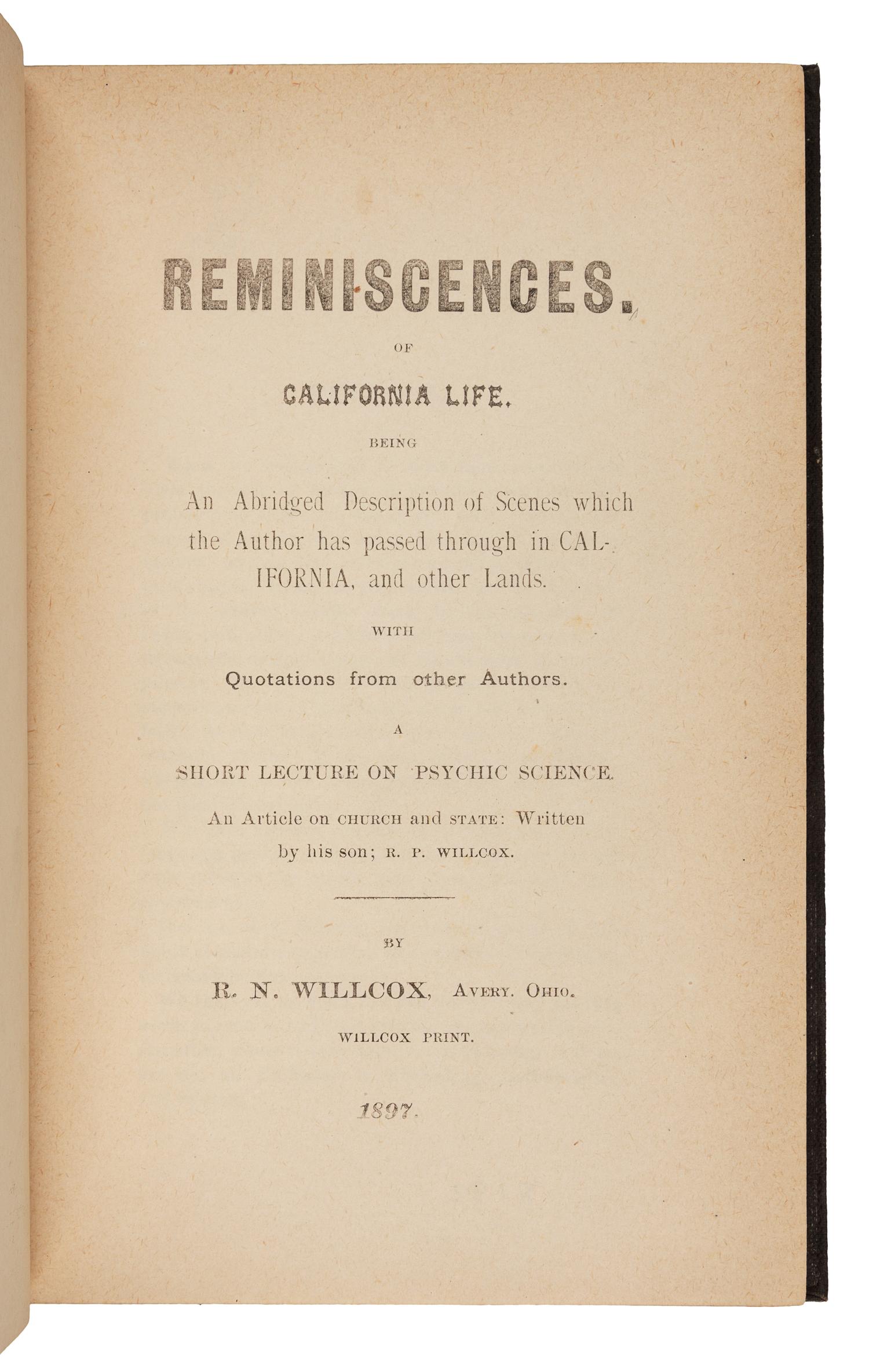 WILLCOX, R. N. Reminiscences of California Life… Avery, OH: Willcox Print, 1897.