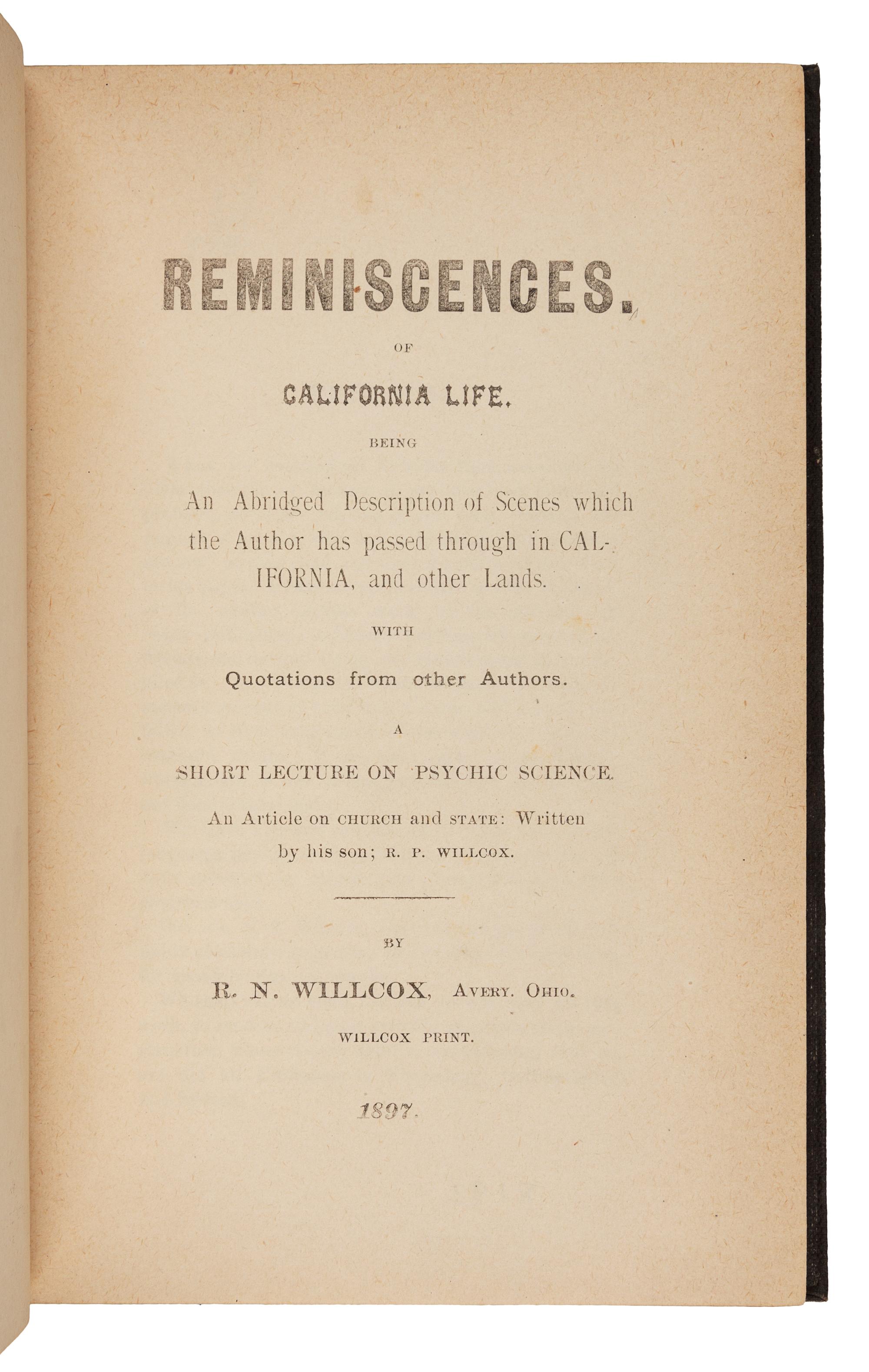WILLCOX, R. N. Reminiscences of California Life… Avery, OH: Willcox Print, 1897.