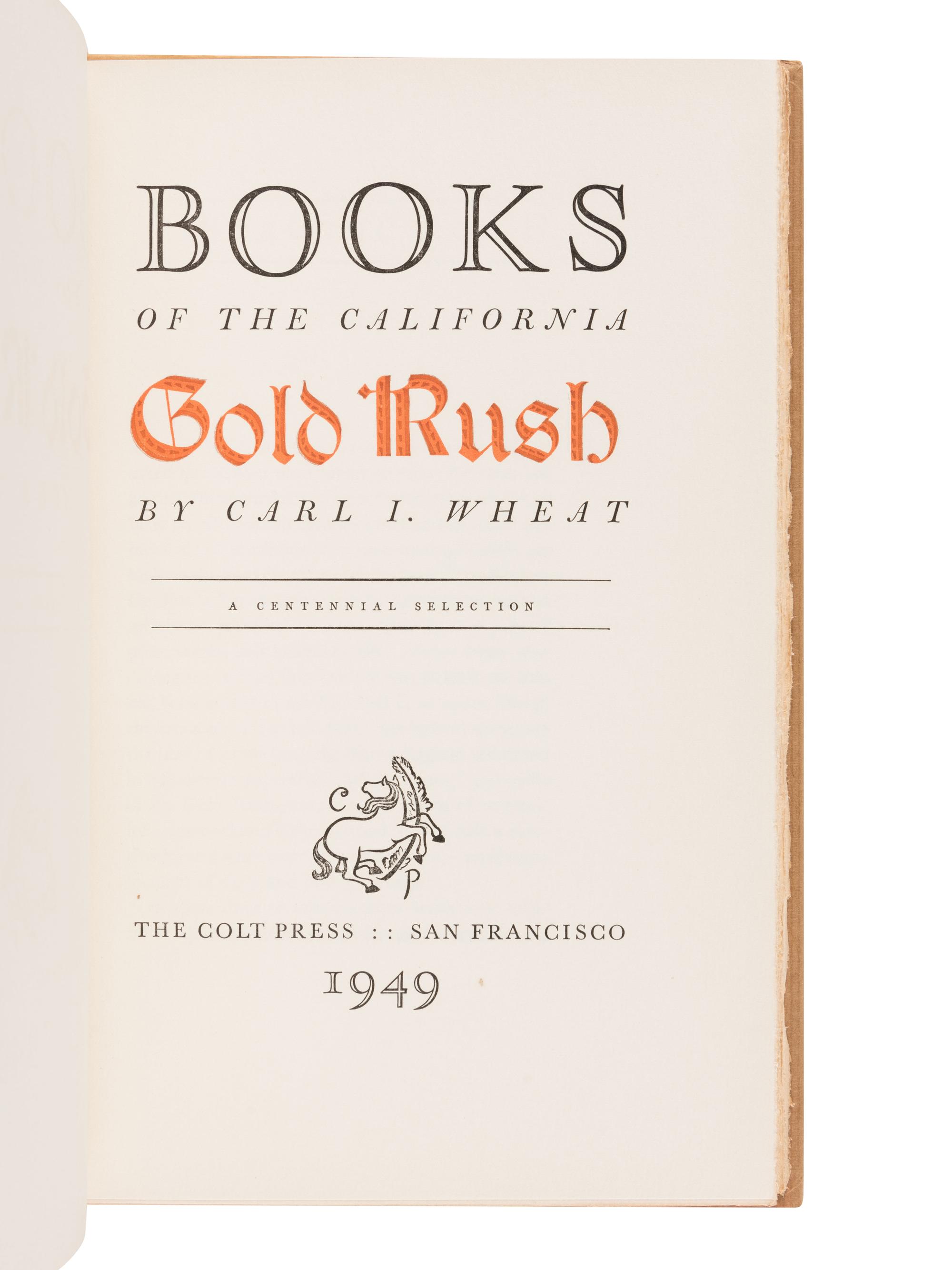 [COLT PRESS – GRABHORN PRESS]. WHEAT, Carl I. (1892-1966). Books of the California Gold Rush. San Francisco: The Colt Press, 1949.