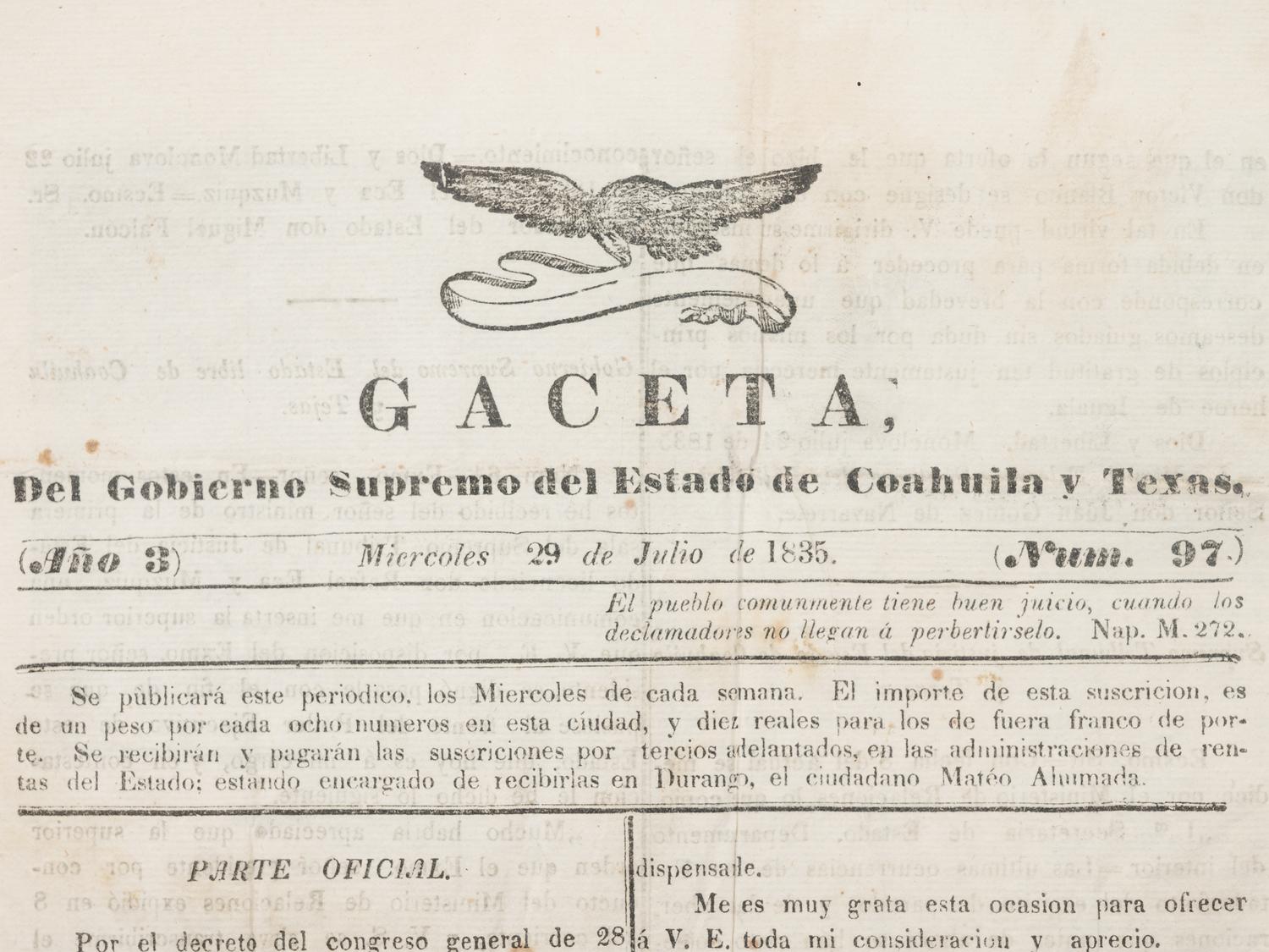 [TEXAS - EARLY NEWSPAPERS]. Gaceta, Del Gobierno Supremo del Estado de Coahuila y Texas . Volume 3, No. 97. [Monclova], 29 July 1835.
