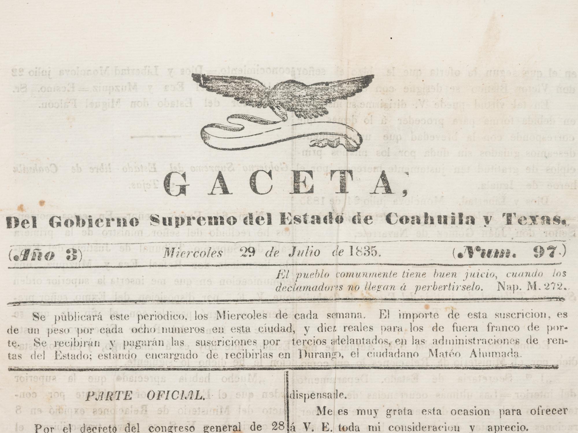[TEXAS - EARLY NEWSPAPERS]. Gaceta, Del Gobierno Supremo del Estado de Coahuila y Texas . Volume 3, No. 97. [Monclova], 29 July 1835.