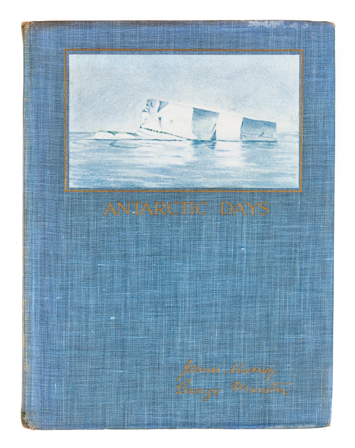 MURRAY, James (1865-1914) and George MARSTON (1882-1940). Antarctic Days. Sketches of the homely side of Polar life by two of Shackleto
