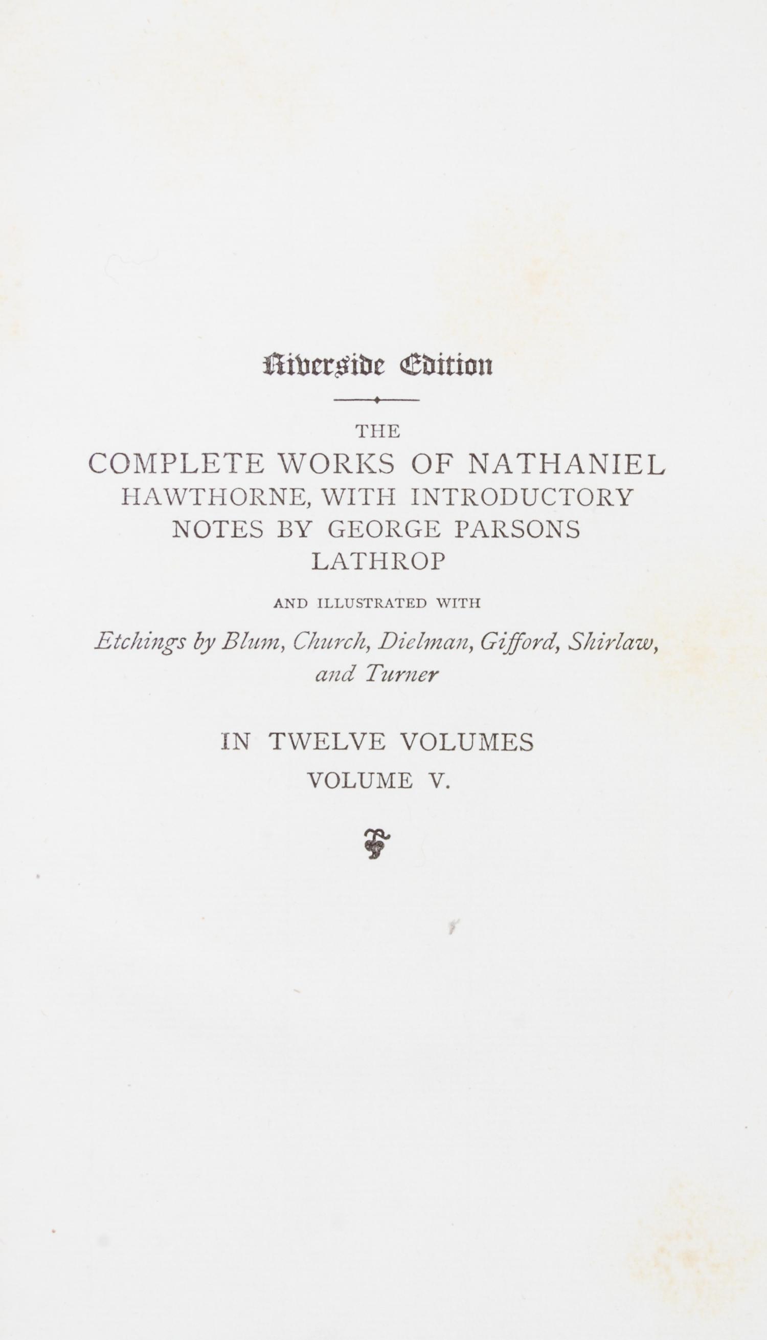 HAWTHORNE, NATHANIEL. The Complete Works. Cambridge, 1883. 13 vols. Riverside edition.