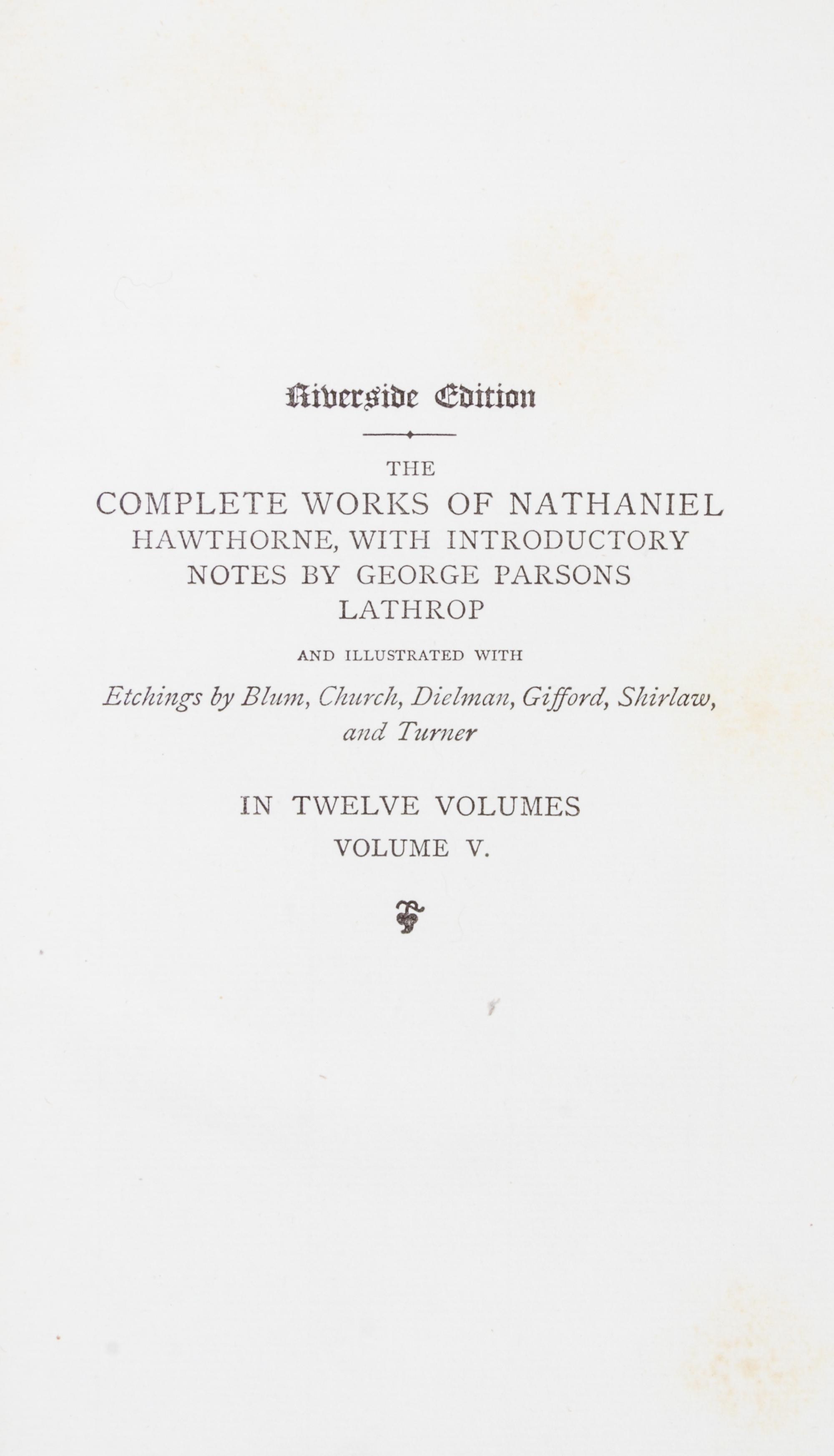 HAWTHORNE, NATHANIEL. The Complete Works. Cambridge, 1883. 13 vols. Riverside edition.