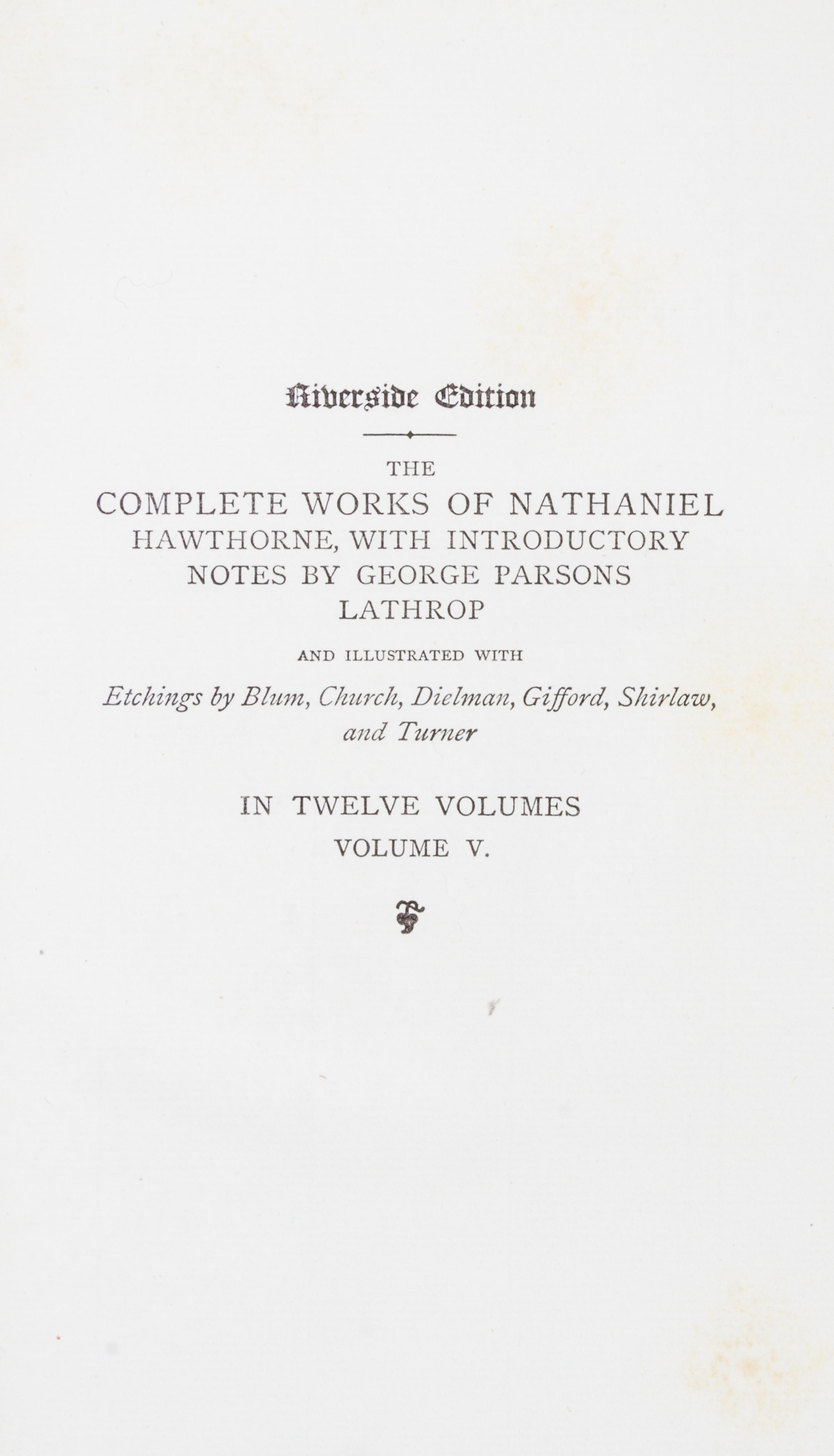 HAWTHORNE, NATHANIEL. The Complete Works. Cambridge, 1883. 13 vols. Riverside edition.