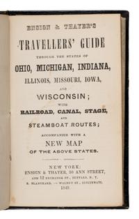 [Map]. Atwood, J.M. "Map of the Western States." In: Ensign & Thayer's Traveller's Guide Through the States of Ohio, Michigan, Indiana, Illinois, Missouri, Iowa, and Wisconsin; with Railroad, Canal, Stage, and Steamboat Routes... New York: Ensign & Thayer; Cincinnati: R. Blanchard, 1849.