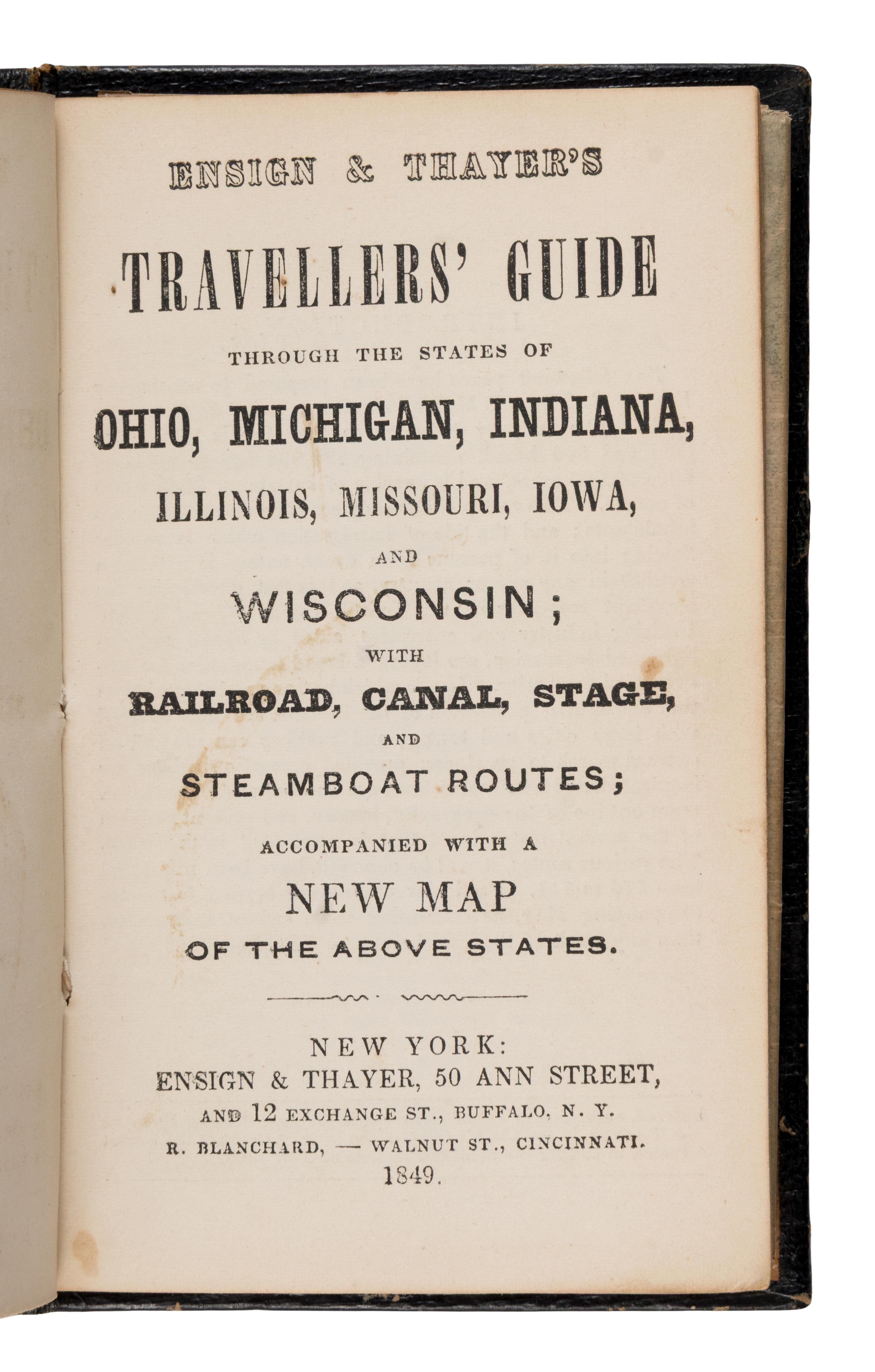 [Map]. Atwood, J.M. "Map of the Western States." In: Ensign & Thayer's Traveller's Guide Through the States of Ohio, Michigan, Indiana, Illinois, Missouri, Iowa, and Wisconsin; with Railroad, Canal, Stage, and Steamboat Routes... New York: Ensign & Thayer; Cincinnati: R. Blanchard, 1849.