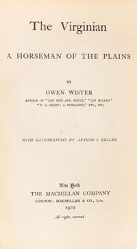WISTER, OWEN. The Virginian. A Horseman of the Plains. New York, 1902. First edition.
