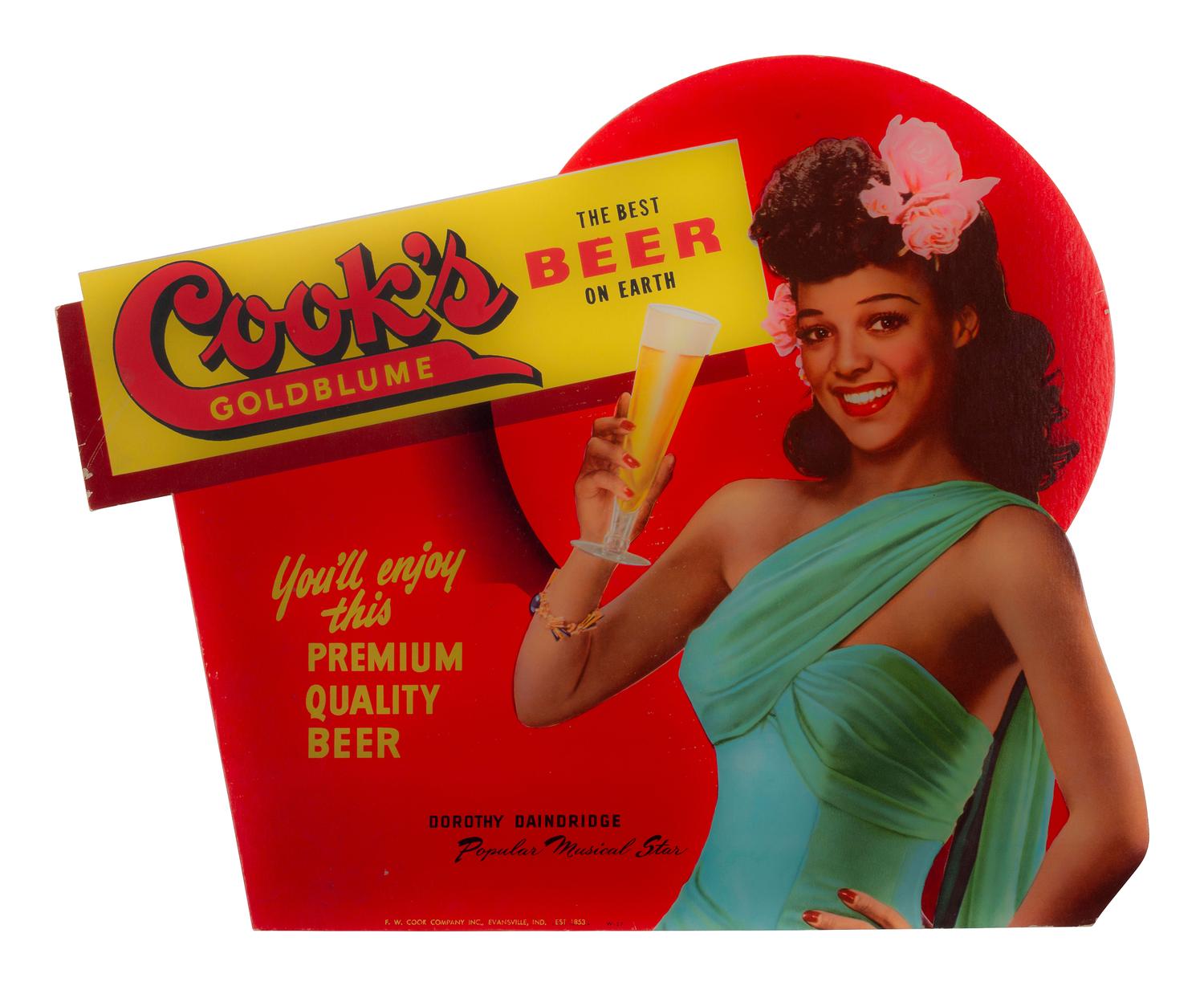 [ENTERTAINMENT] -- [ADVERTISING]. Cook's Goldblume Beer advertisement featuring musician and actress Dorothy Dandridge. Evansville, IN: F.W. Cook Company Inc., n.d.