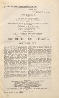 [Titanic] Proceedings Before The Right Hon. Lord Mersey...On a Formal Investigation Ordered by the Board of Trade Into the Loss of the S.S. "Titanic."