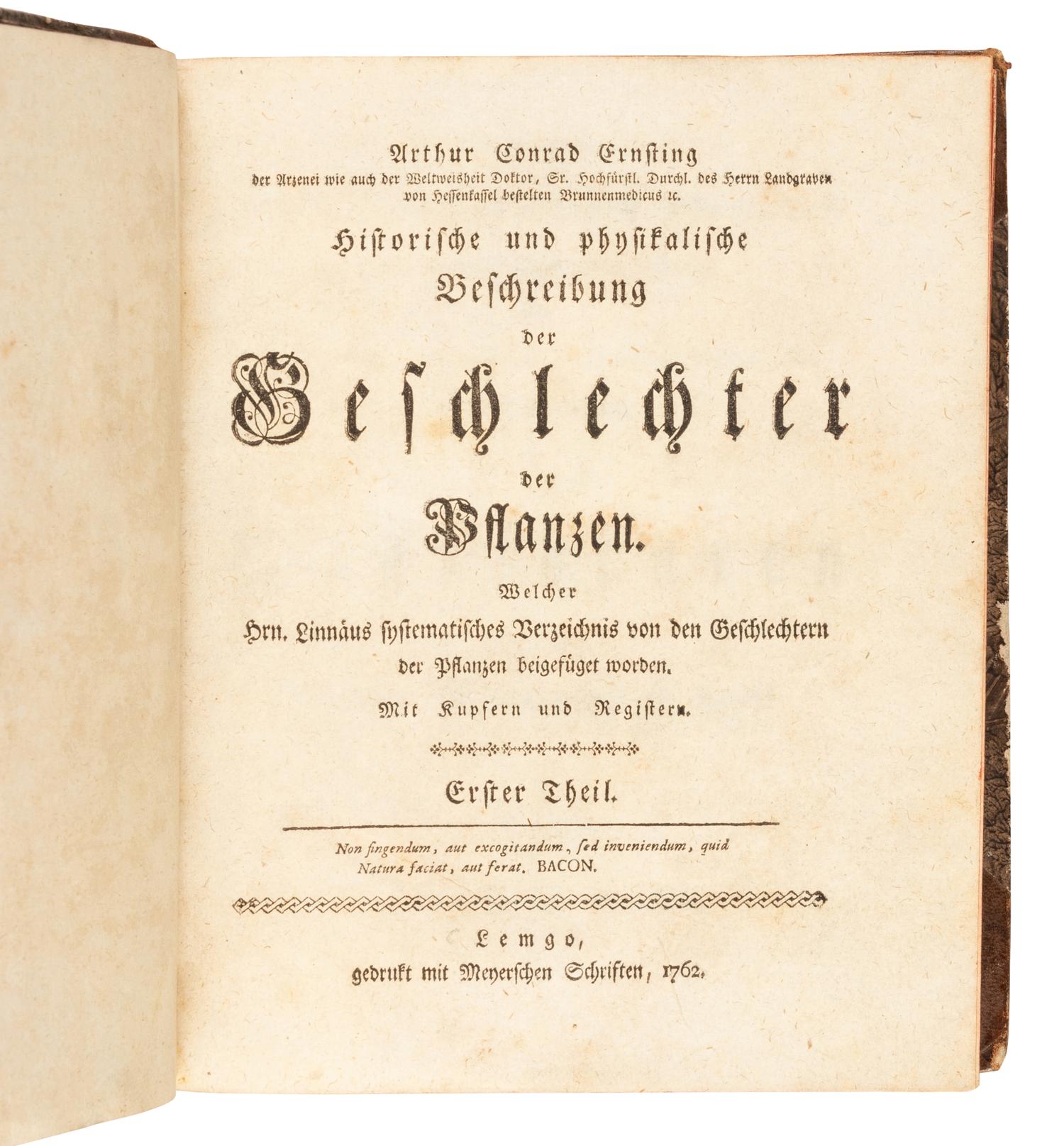 ERNSTING, Arthur Conrad (1709-1768). Historische und physikalische Beschreibung der Geschlechter der Pflanzen. Welcher Hrn. Linnaeus systematisches Verzeichnis von den Geschlechtern der Pflanzen beigefüget worden . Lemgo (North Rhine-Westphalia): gedruckt mit Meyerschen Schriften, 1762.