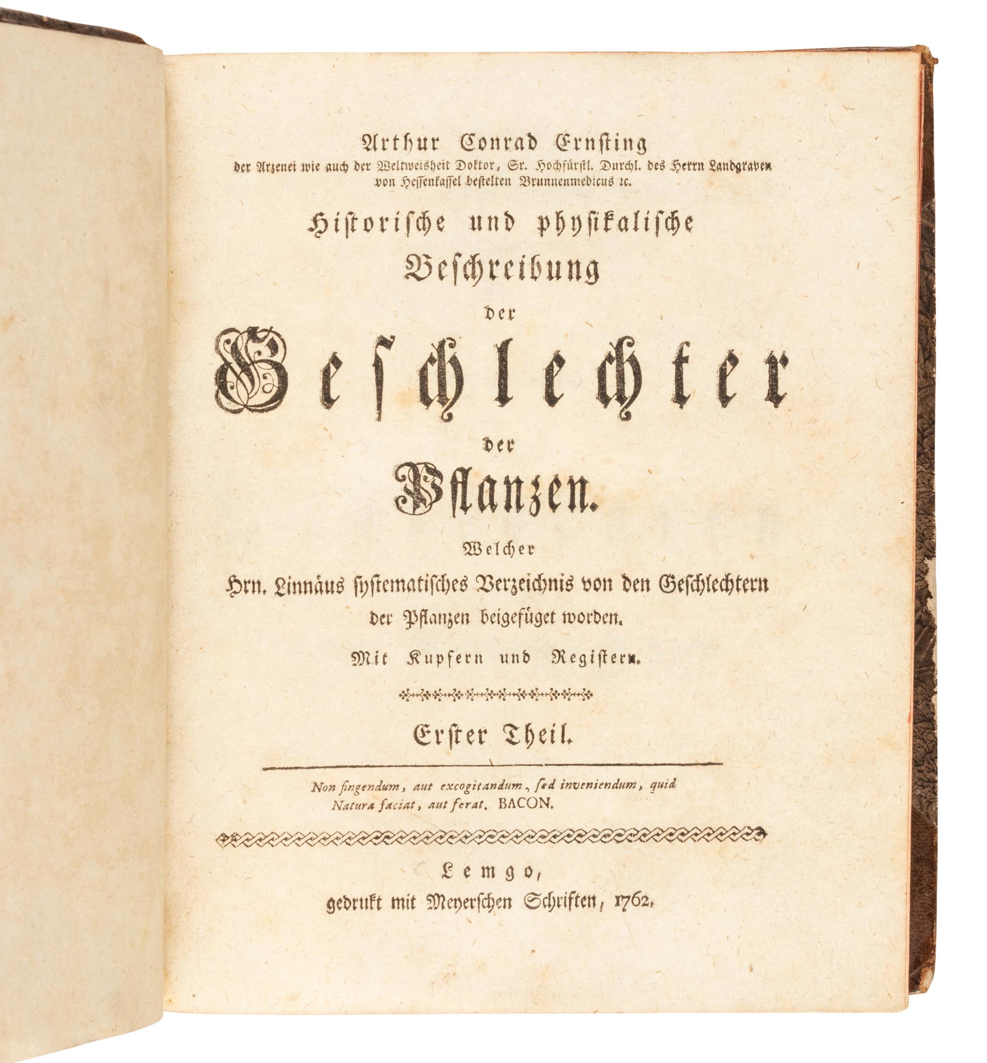 ERNSTING, Arthur Conrad (1709-1768). Historische und physikalische Beschreibung der Geschlechter der Pflanzen. Welcher Hrn. Linnaeus systematisches Verzeichnis von den Geschlechtern der Pflanzen beigefüget worden . Lemgo (North Rhine-Westphalia): gedruckt mit Meyerschen Schriften, 1762.