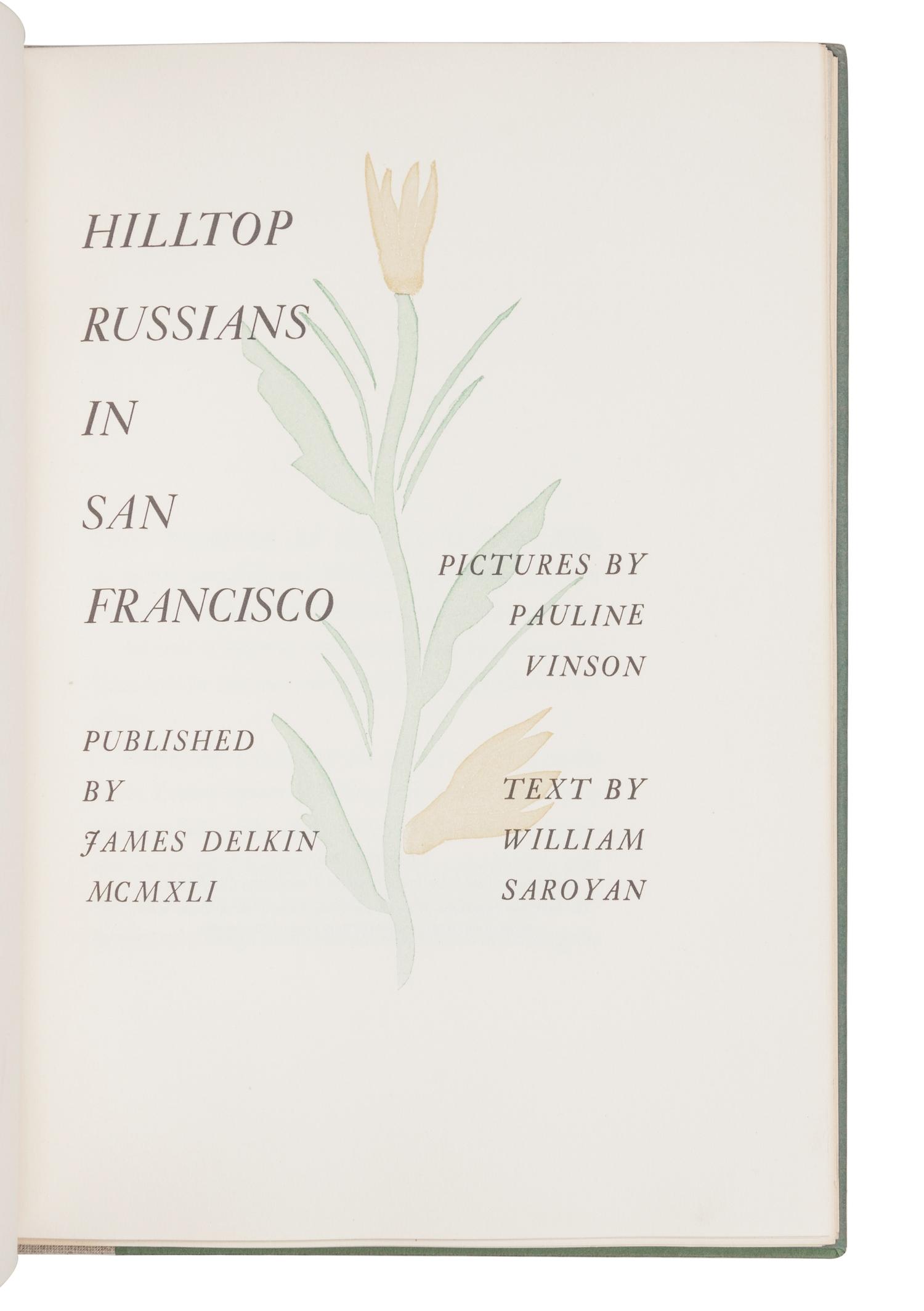 [GRABHORN PRINTING]. SAROYAN, William (1908-1981). Hilltop Russians in San Francisco . San Francisco: The Grabhorn Press, 1941.