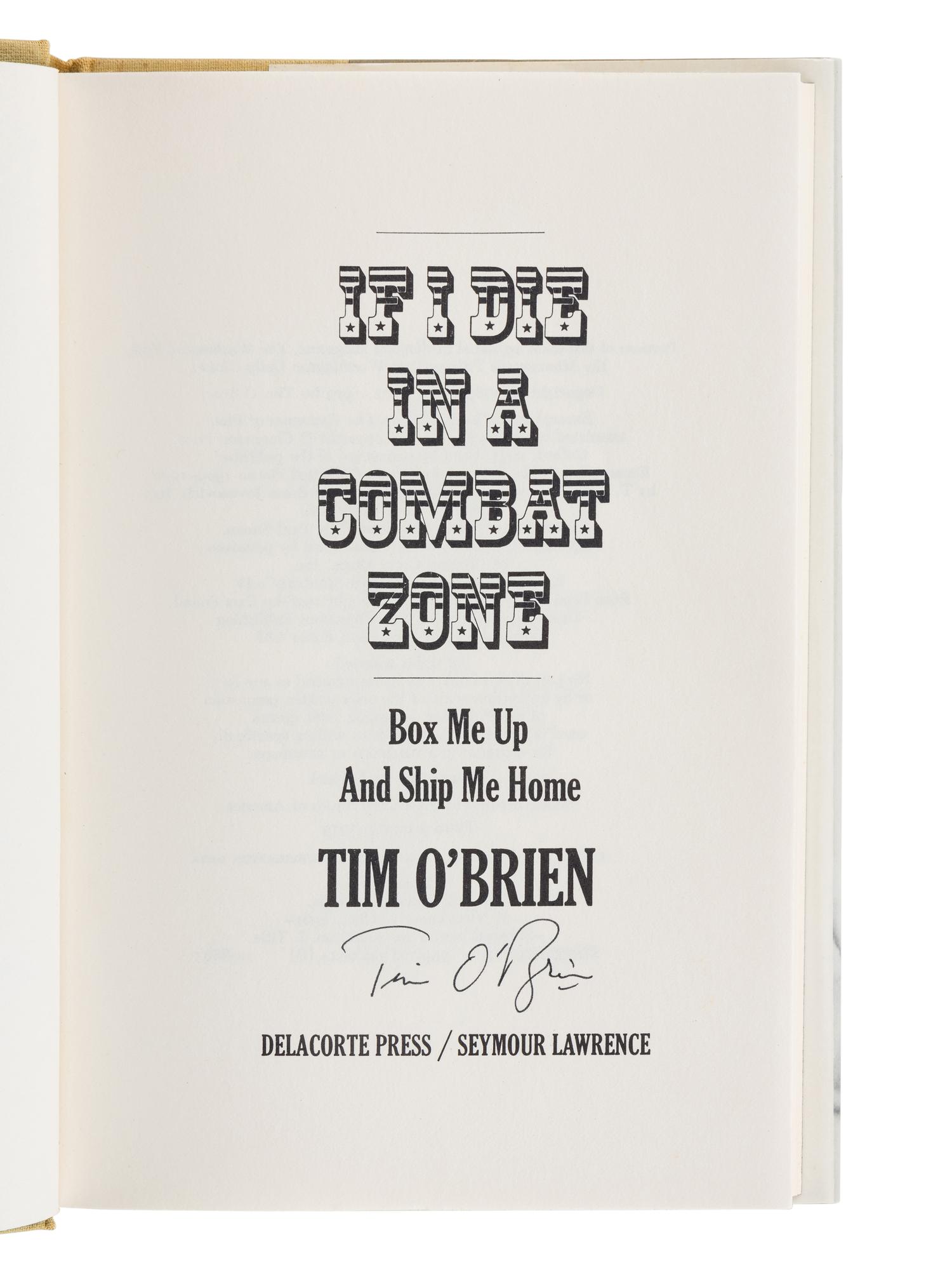 O’BRIEN, Tim (b. 1946). If I Die in a Combat Zone Box Me Up and Ship Me Home . New York: Delacorte Press/ Seymour Lawrence, 1973.