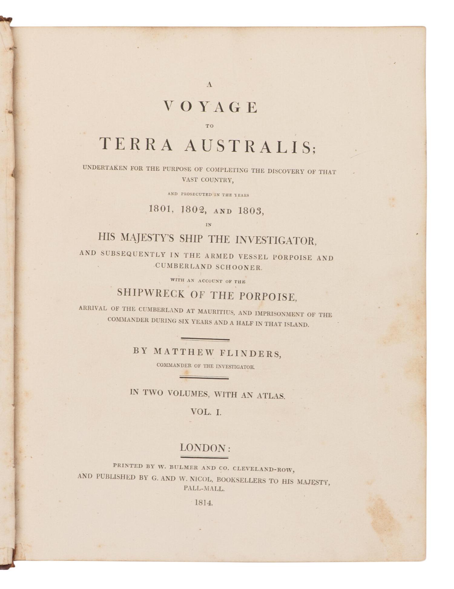 [TRAVEL & EXPLORATION]. FLINDERS, Matthew (1774-1814). A Voyage to Terra Australis, undertaken for the purpose of completing the discovery of that vast country, and prosecuted in the years 1801, 1802, and 1803, in His Majesty's Ship The Investigator and subsequently in the armed vessel Porpoise and Cumberland schooner . London: W. Bulmer and Co. for G. and W. Nicol, 1814.