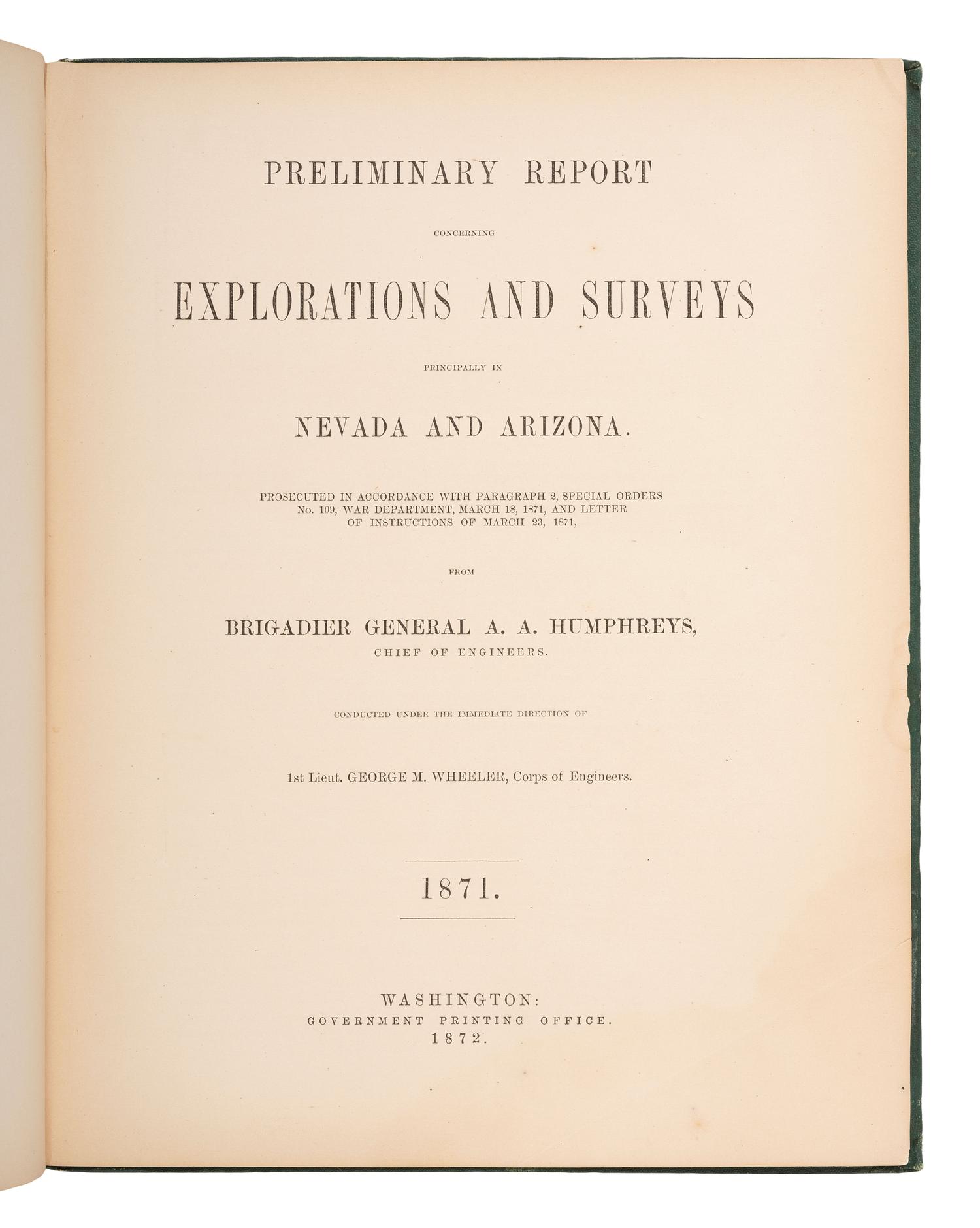 American Travel, Exploration & Expansion WHEELER, George M. (1842-1905). Preliminary Report Concerning Explorations and Surveys Principally in Nevada and Arizona . Washington, D.C.: Government Printing Office, 1872.