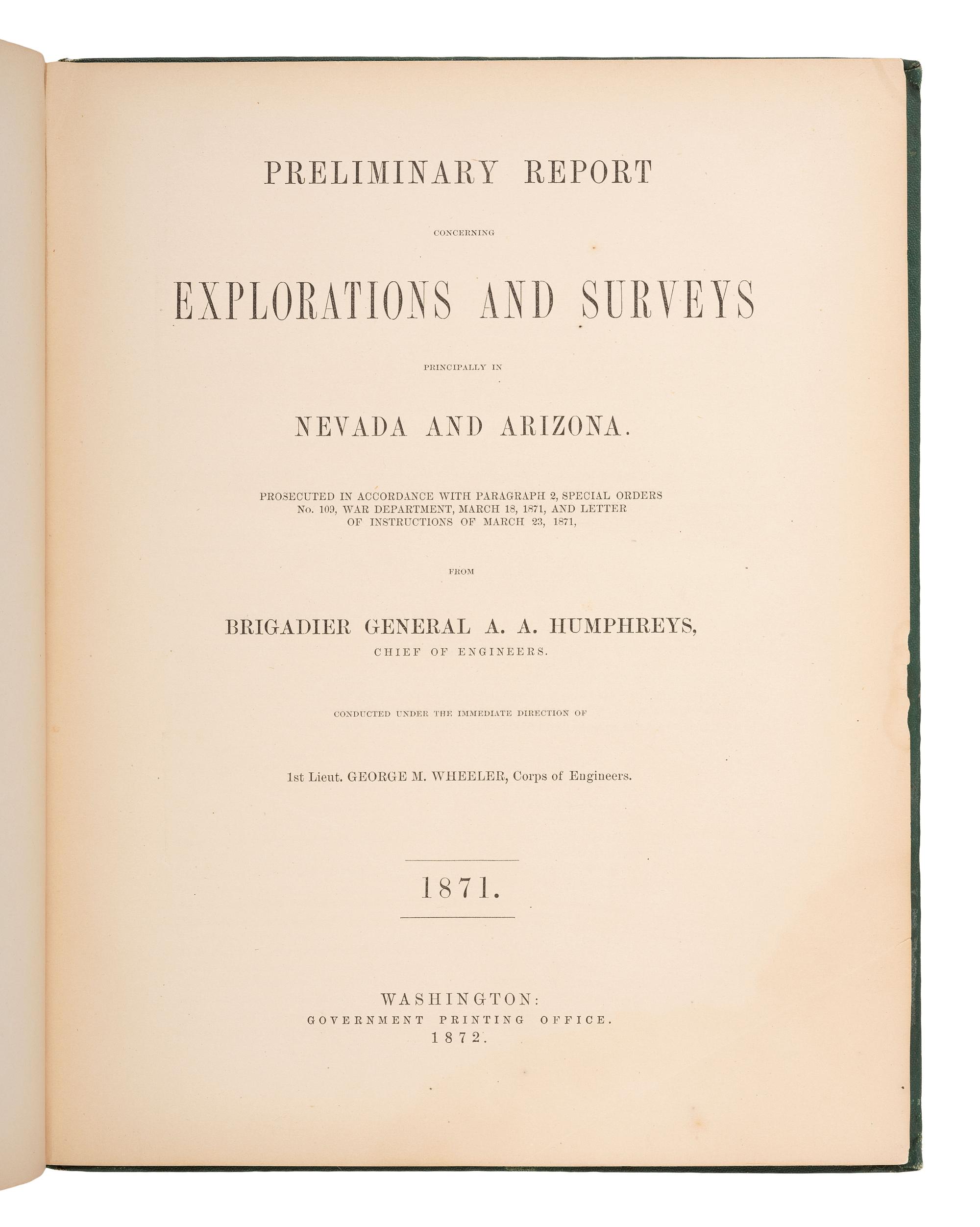 American Travel, Exploration & Expansion WHEELER, George M. (1842-1905). Preliminary Report Concerning Explorations and Surveys Principally in Nevada and Arizona . Washington, D.C.: Government Printing Office, 1872.