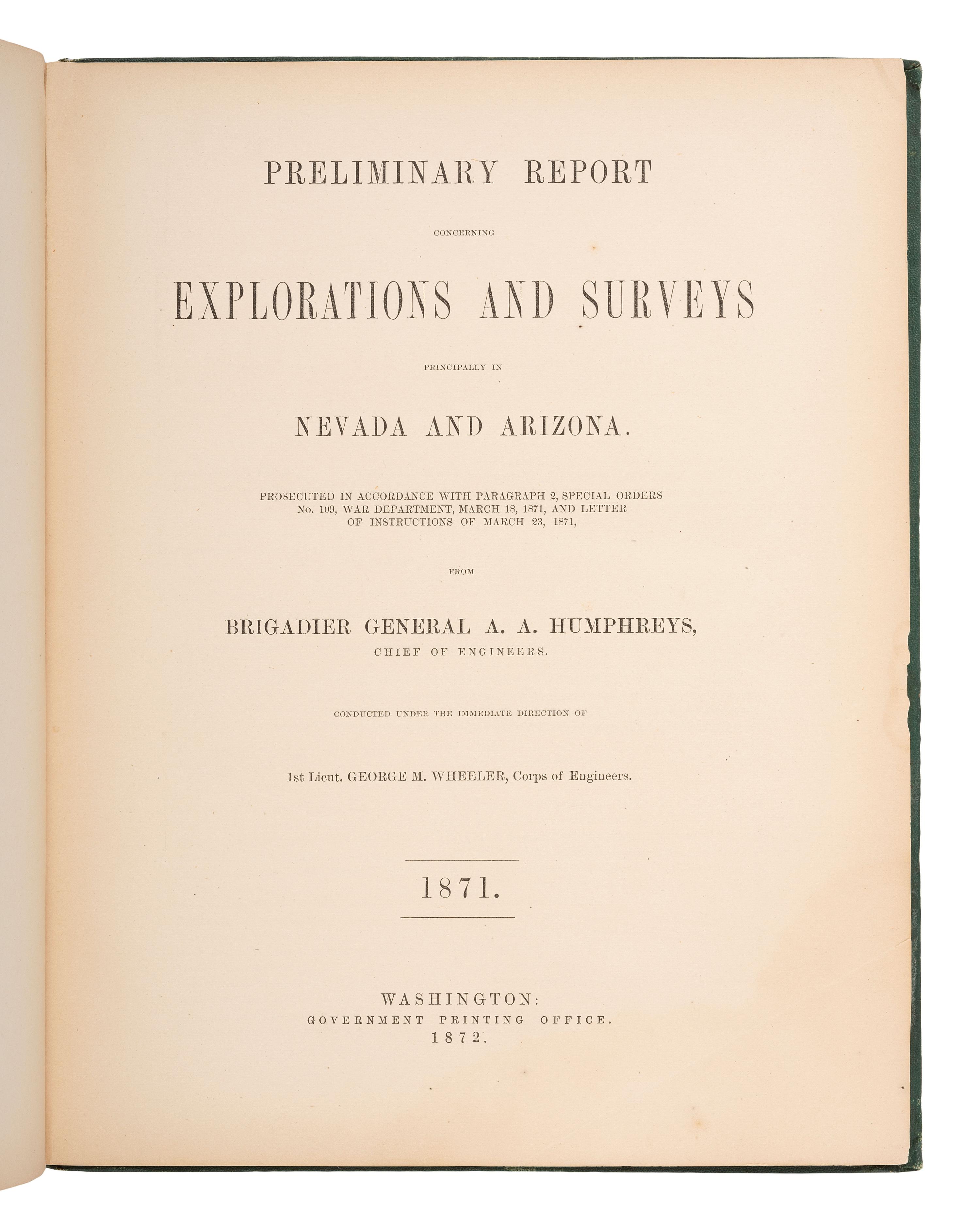 American Travel, Exploration & Expansion WHEELER, George M. (1842-1905). Preliminary Report Concerning Explorations and Surveys Principally in Nevada and Arizona . Washington, D.C.: Government Printing Office, 1872.