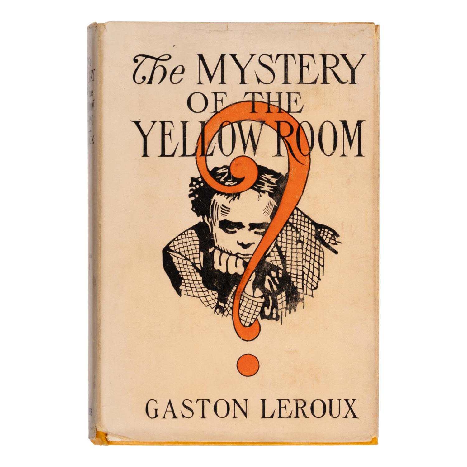 Leroux, Gaston (1868-1927). The Mystery of the Yellow Room . Extraordinary Adventures of Joseph Rouletabille Reporter . New York: Brentano's, 1908.