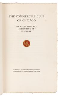 GLESSNER, John J. The Commercial Club of Chicago: Its Beginnings and Something of its Work. Chicago, 1910.