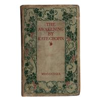 Chopin, Kate (1850-1904). The Awakening . Chicago and New York: Herbert S. Stone & Company, 1899.