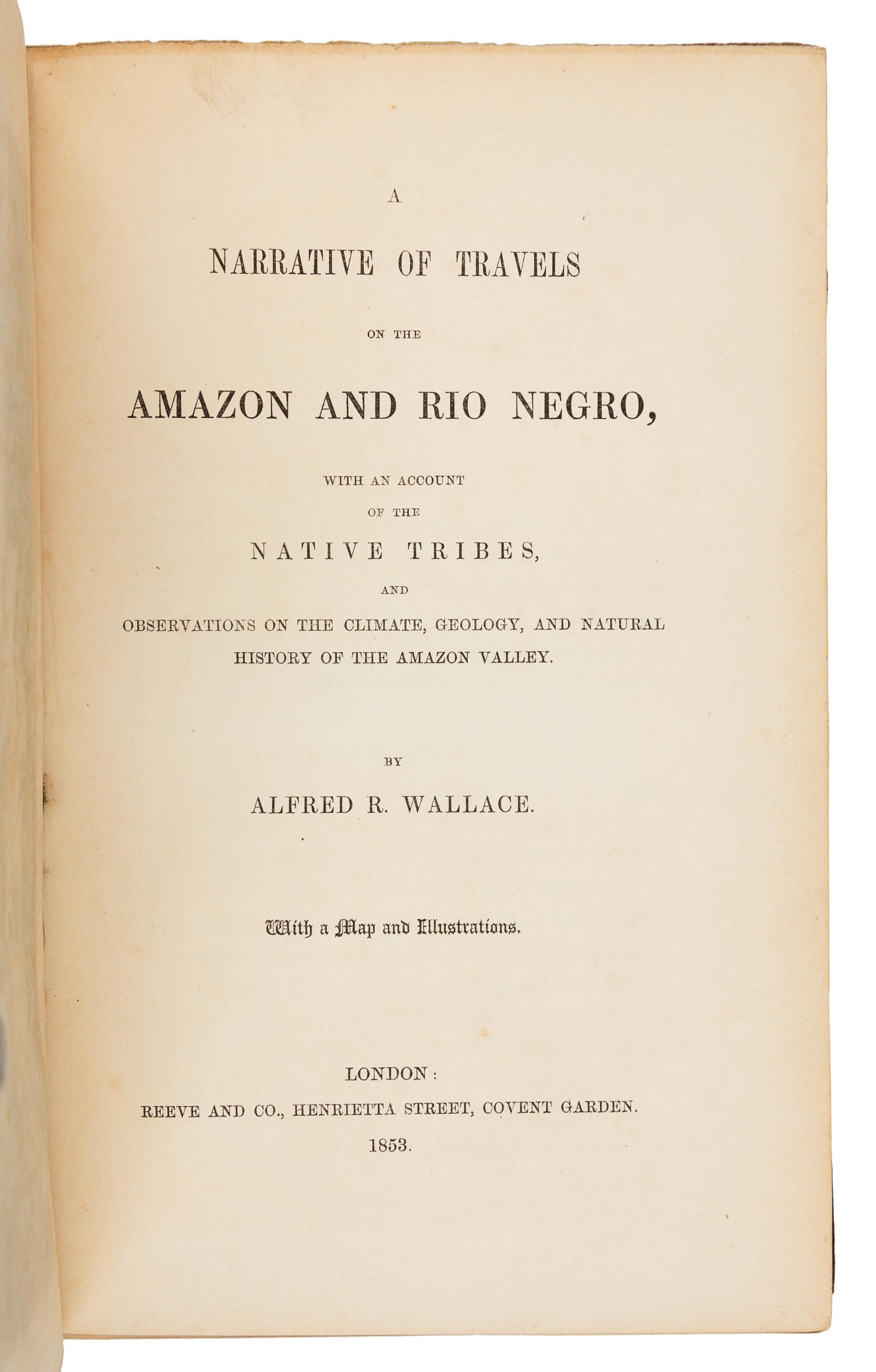 WALLACE, Alfred Russel (1823-1913). A Narrative of Travels on the Amazon and Rio Negro. London, 1853. FIRST EDITION.