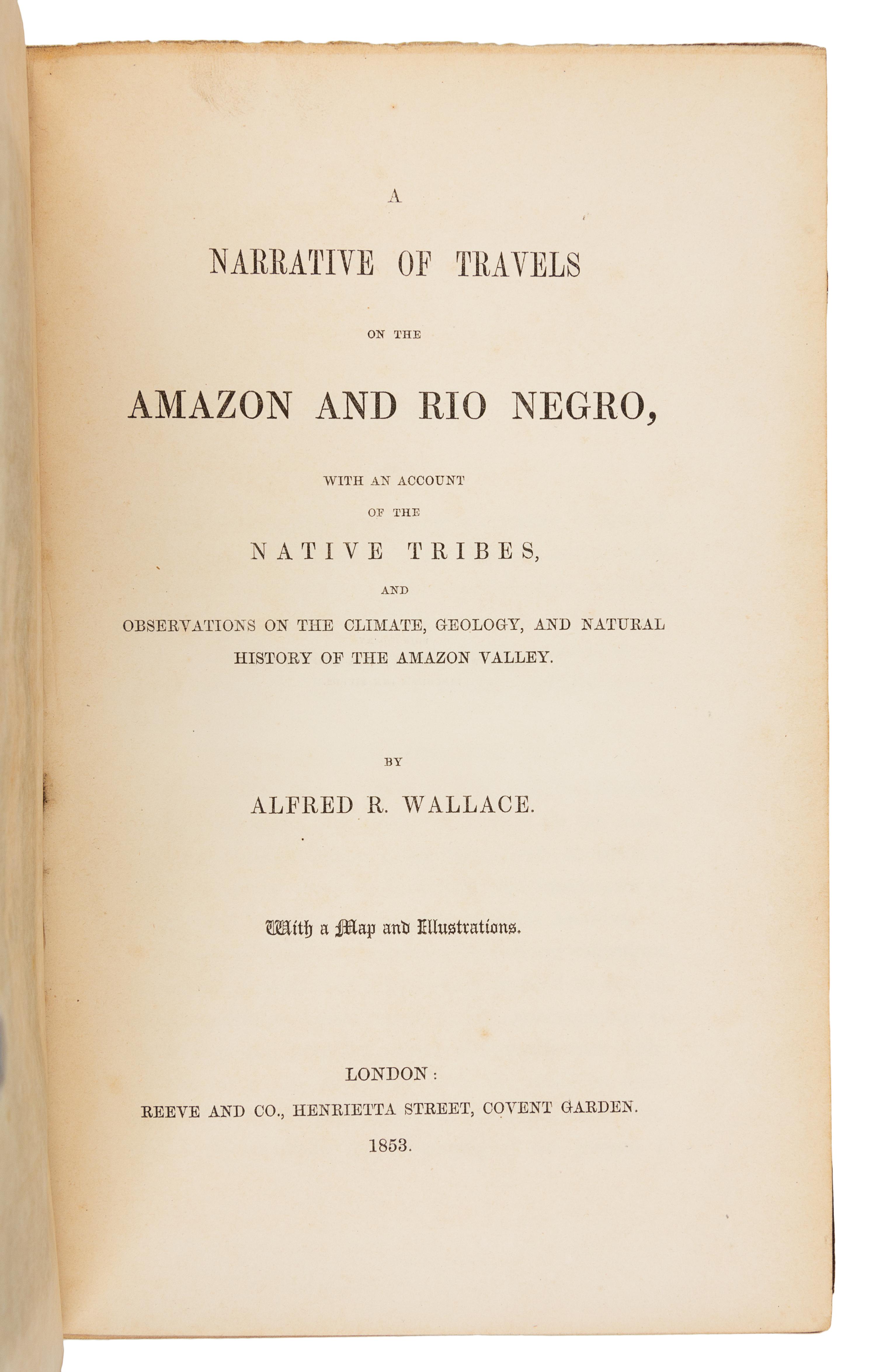 WALLACE, Alfred Russel (1823-1913). A Narrative of Travels on the Amazon and Rio Negro. London, 1853. FIRST EDITION.